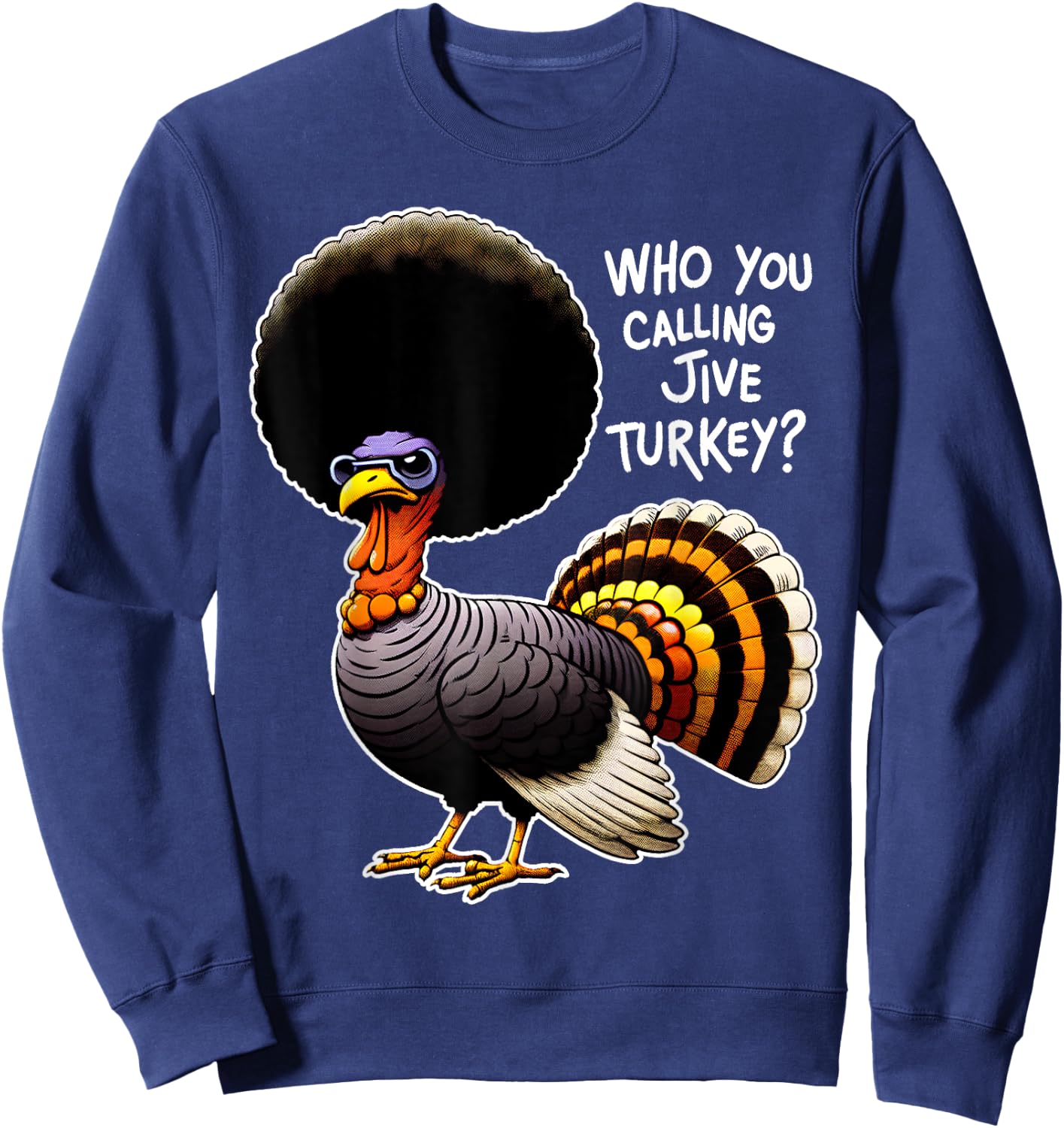 Who You Calling Jive Turkey? Funny Thanksgiving Humor Black Short Sleeve Classic Fit Sweatshirt - Sweatshirt | Navy
