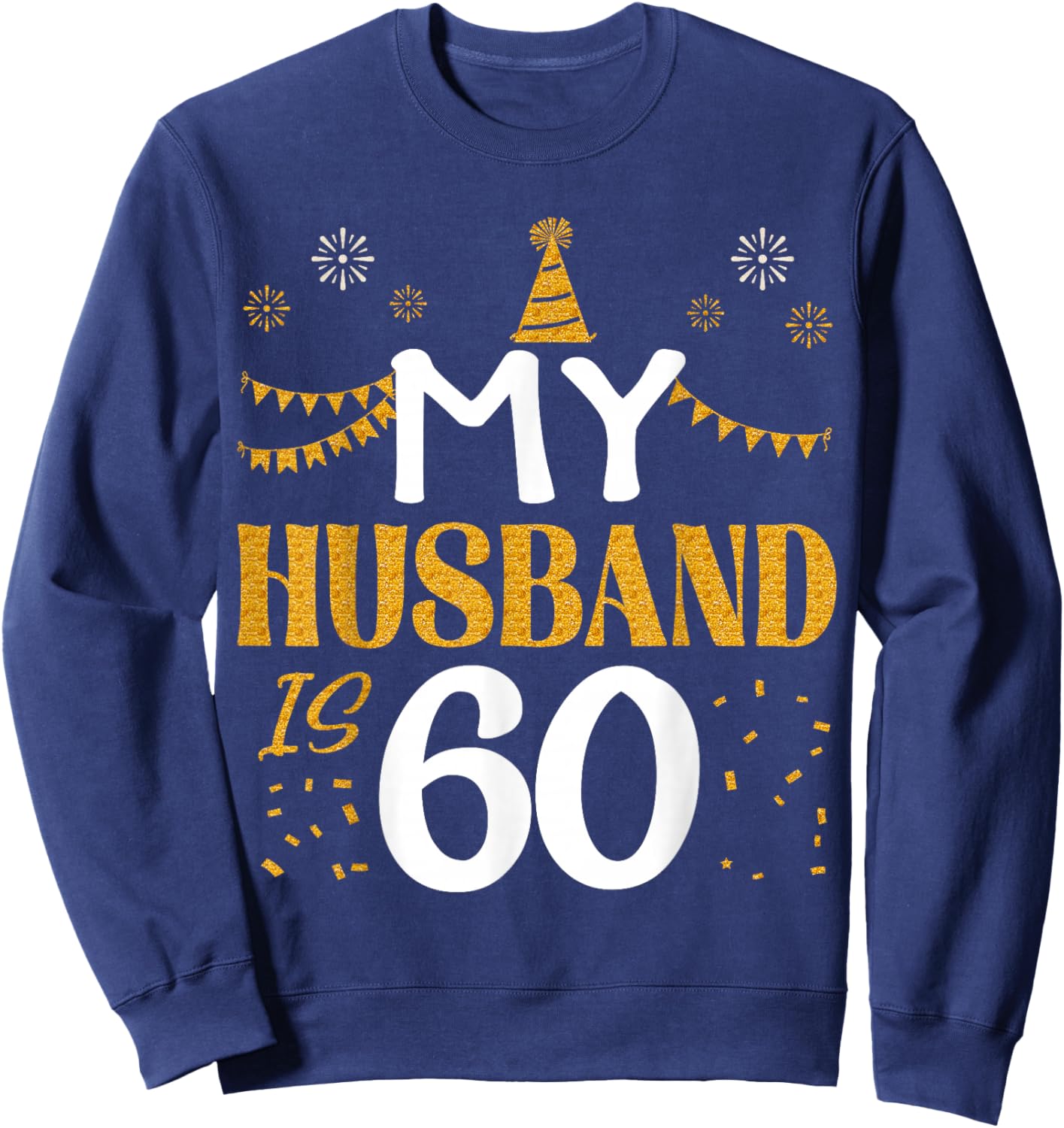 My Husband Is 60 60th Birthday 1965 60 Years Old Husband Sweatshirt - Sweatshirt | Navy