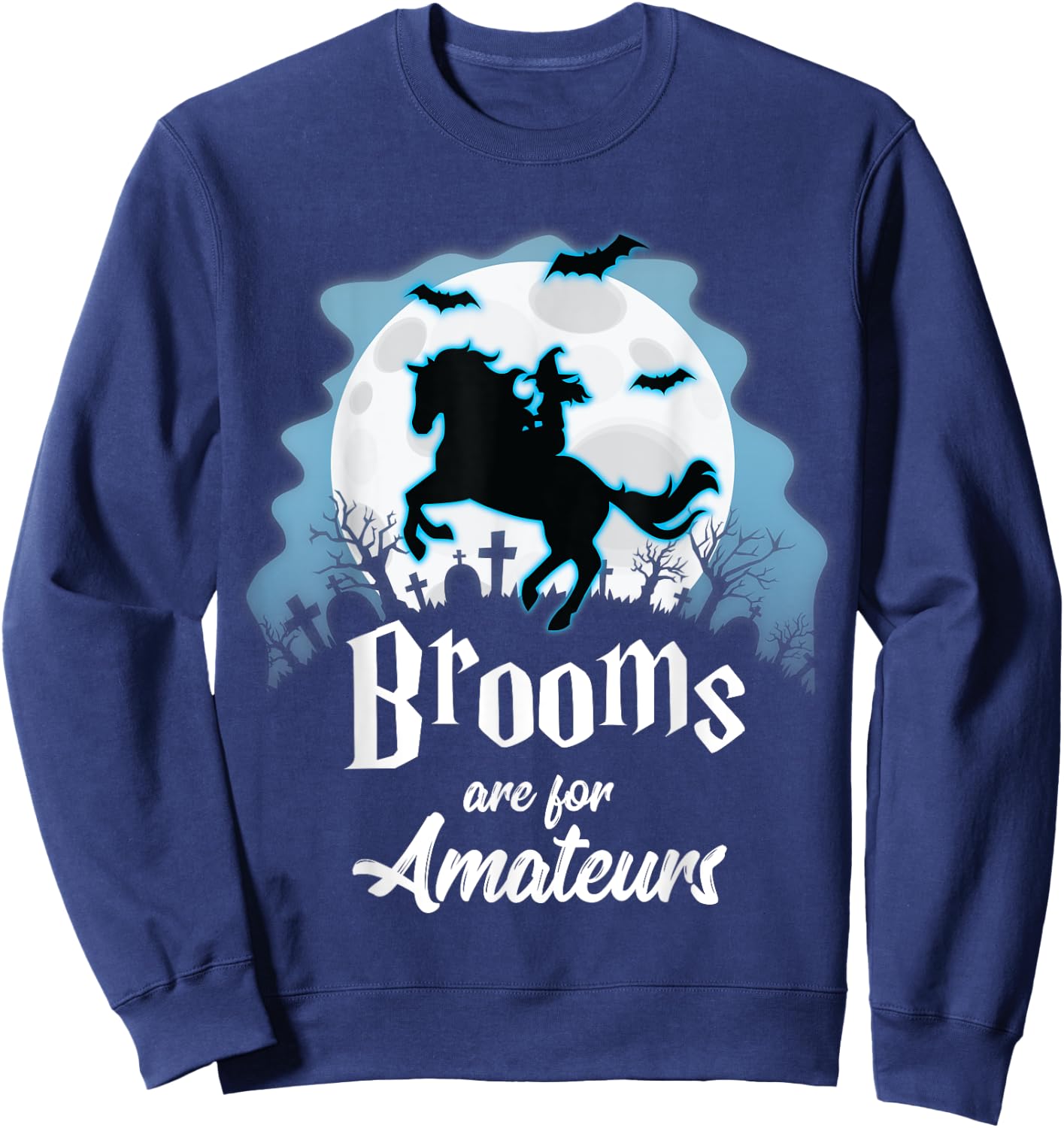 Brooms Are For Amateurs Halloween Horse Lovers Shirt Sweatshirt - Sweatshirt | Navy