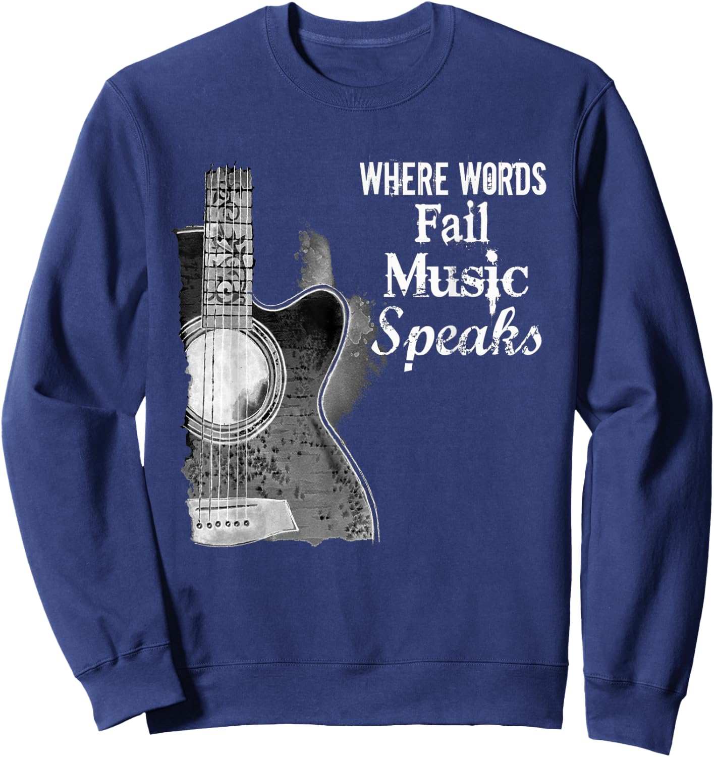 Where Words Fail Music Speaks T Shirt Sweatshirt - Sweatshirt | Navy