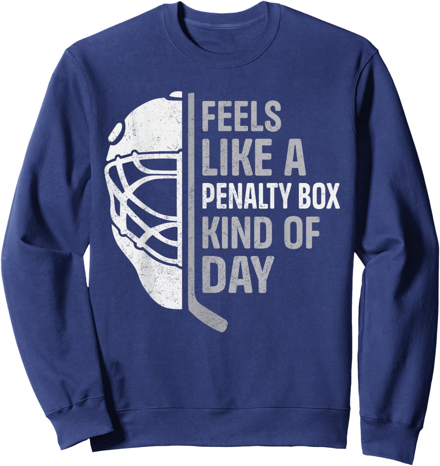 Funny Hockey Player Feels Like A Penalty Box Kind Of Day Sweatshirt - Sweatshirt | Navy