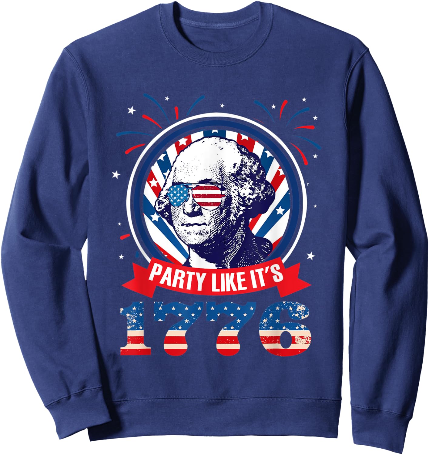 Party Like It Is 1776 4th of July George Washington Sweatshirt - Sweatshirt | Navy