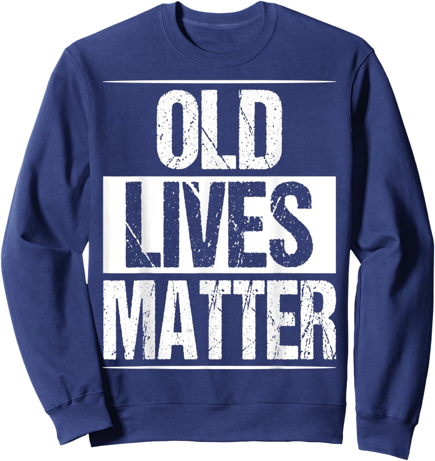 Old Lives Matter Senior Gag 40th 50th 60th 70 Birthday Sweatshirt - Sweatshirt | Navy