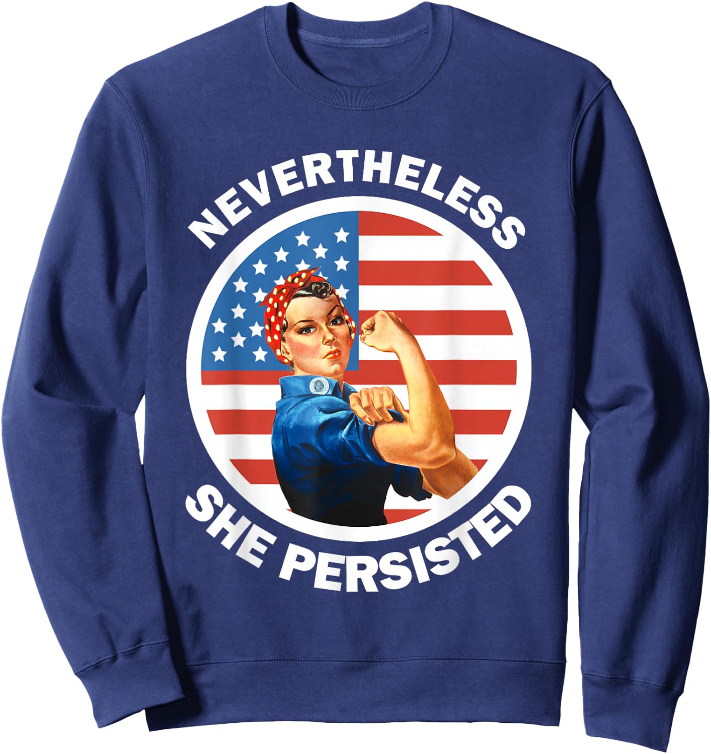 Rosie The Riveter Never The Less She Persisted Sweatshirt - Sweatshirt | Navy