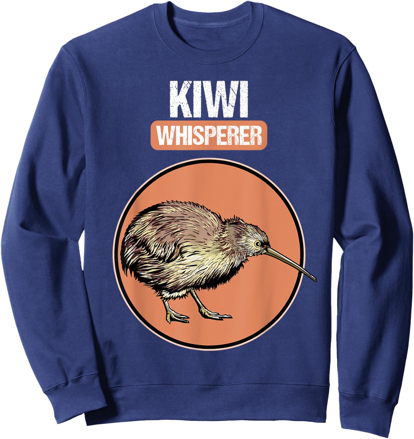 Kiwi Whisperer. Kiwis Kiwi Bird Kiwi Sweatshirt - Sweatshirt | Navy