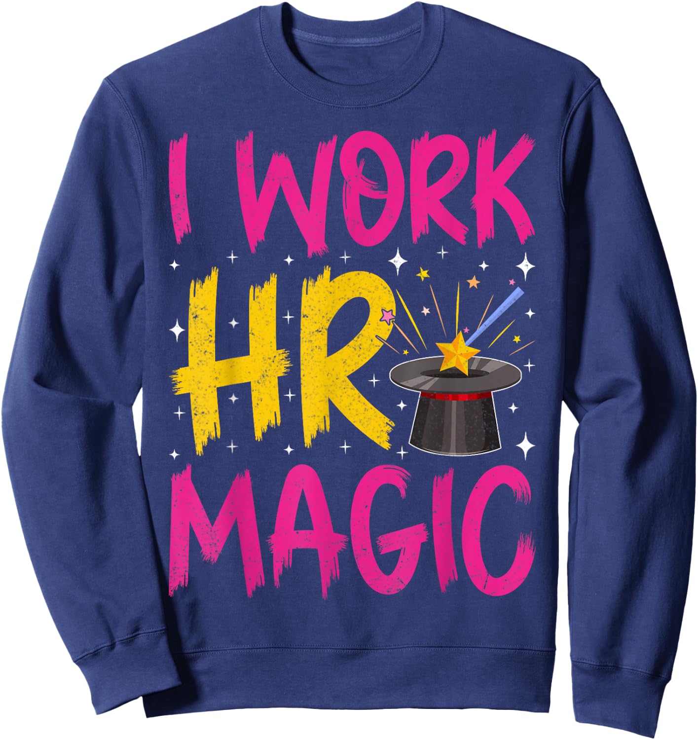 I work HR magic - Men Women Human Resources Funny HR Gifts Sweatshirt - Sweatshirt | Navy