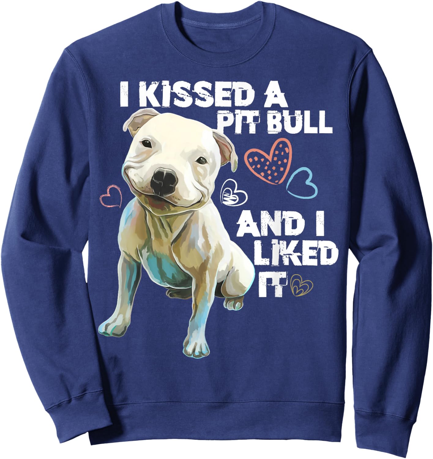 Pitbull shirt - i Kissed A Pit Bull And I Liked It Funny Sweatshirt - Sweatshirt | Navy