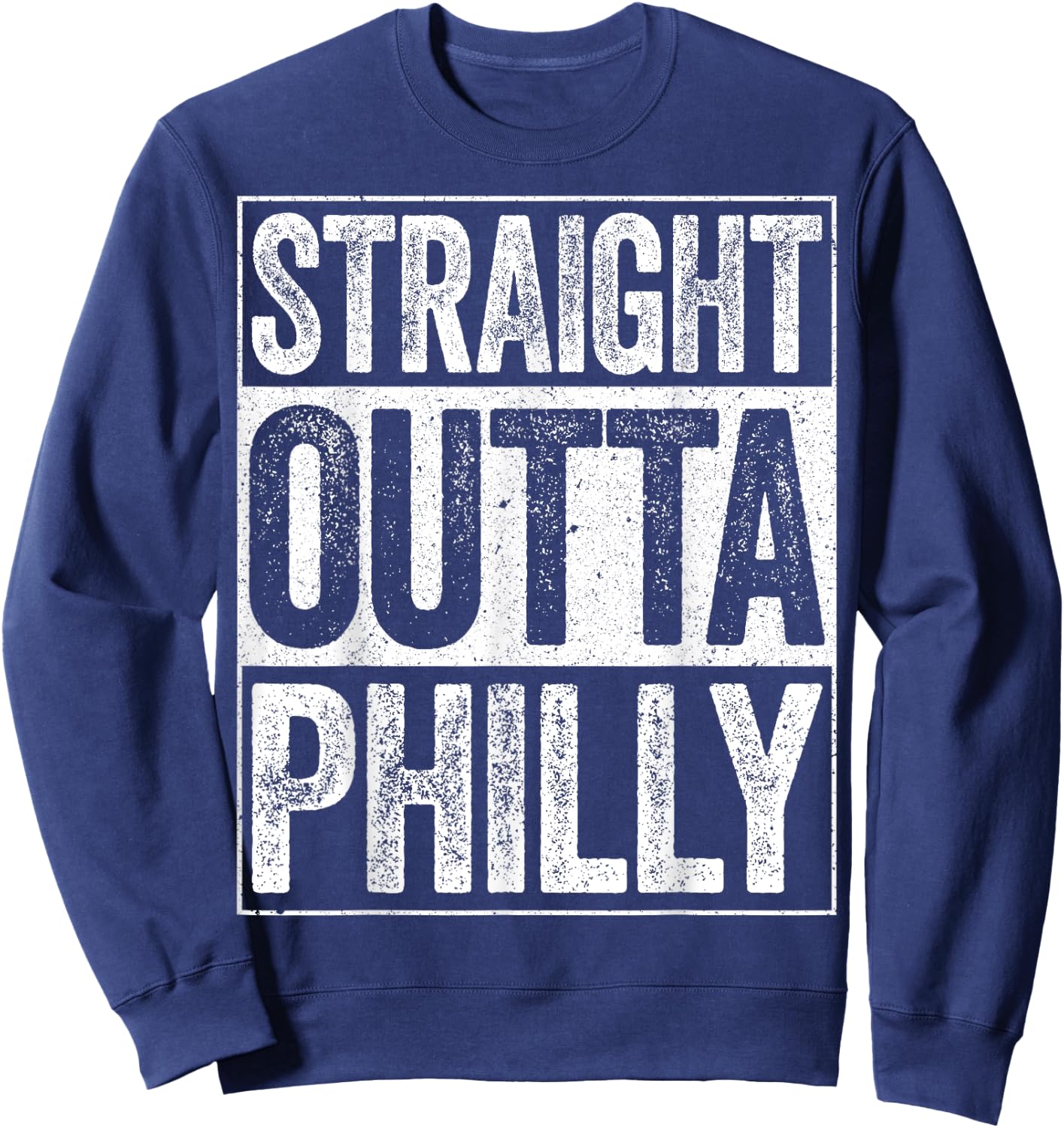 Straight Outta Philly Pennsylvania State Shirt Sweatshirt - Sweatshirt | Navy