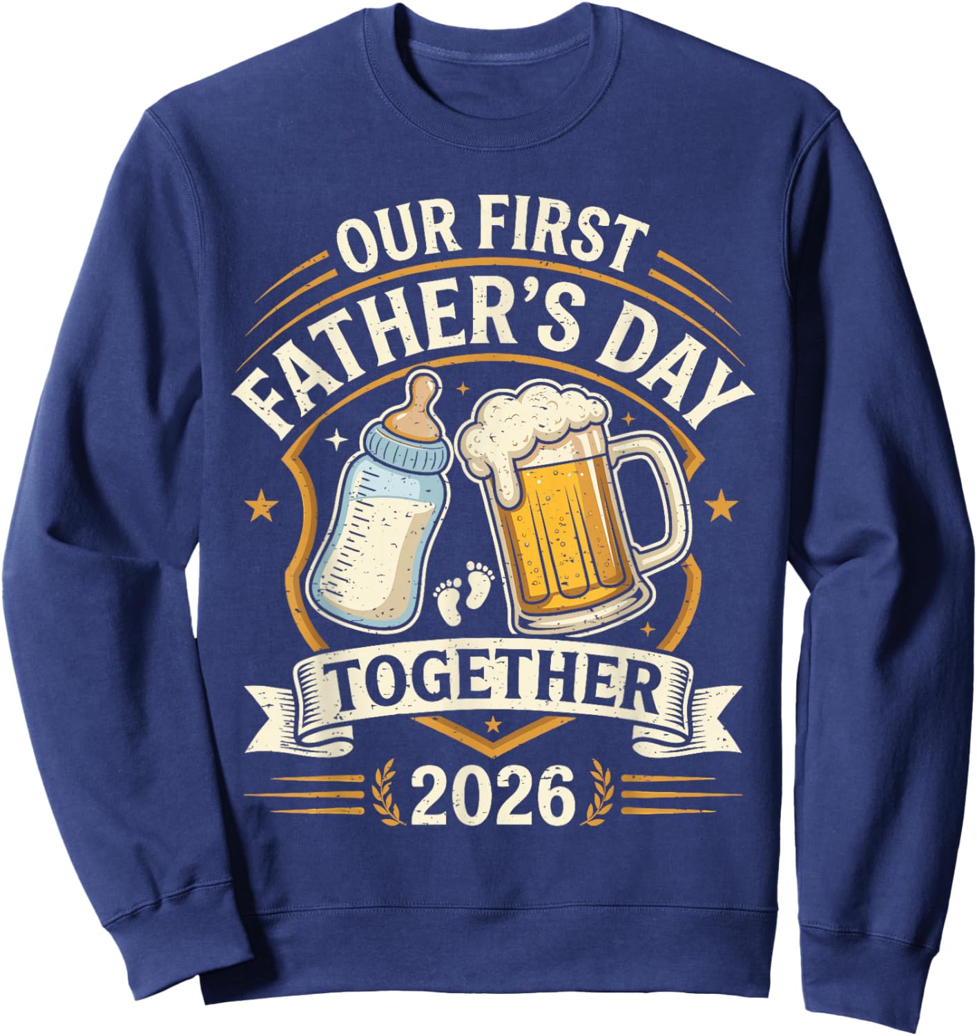 Our First Father's Day Together 2026 Funny New Dad Humor Sweatshirt - Sweatshirt | Navy