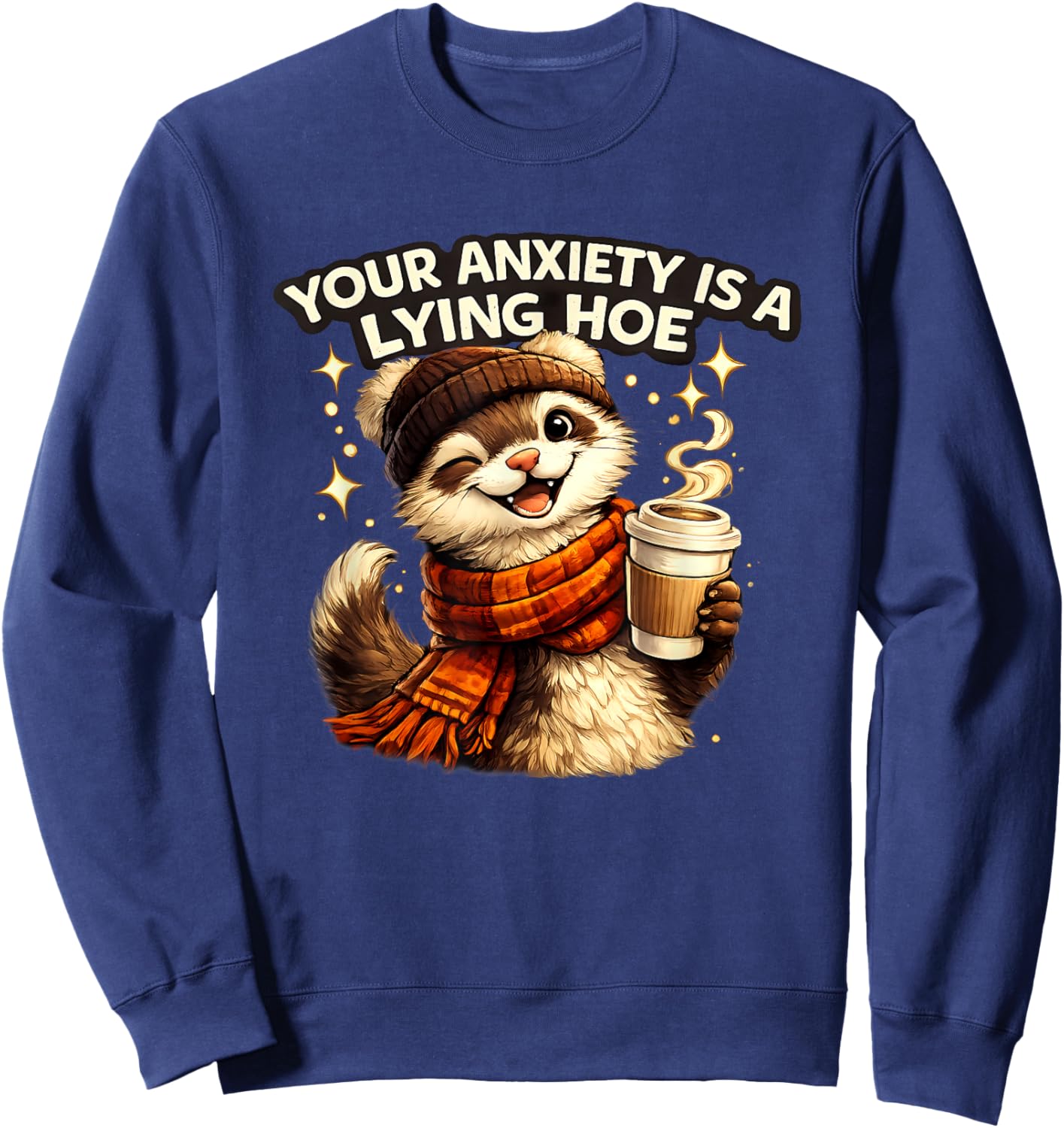Your Anxiety is A Lying Hoe Funny Cat Sweatshirt - Sweatshirt | Navy