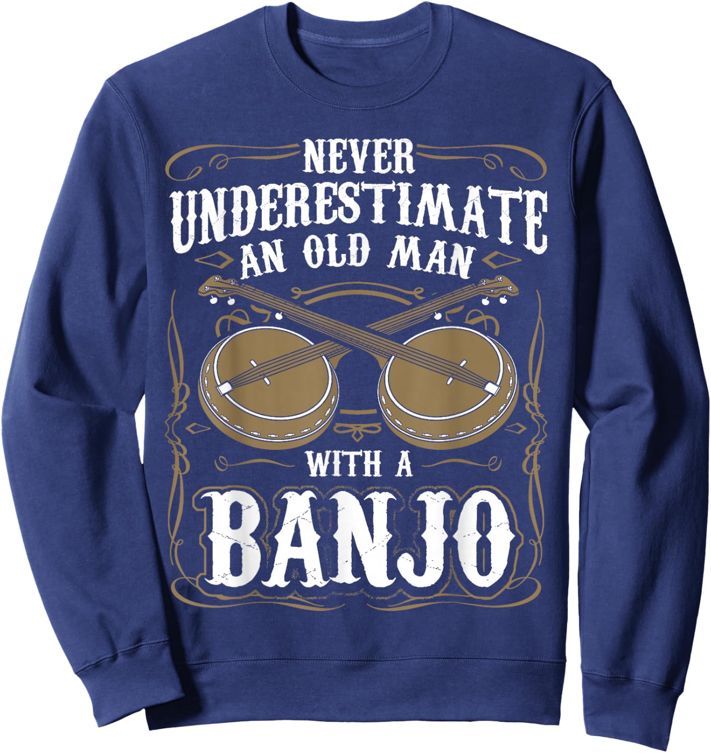Never Underestimate An Old Man With A Banjo Player Sweatshirt - Sweatshirt | Navy