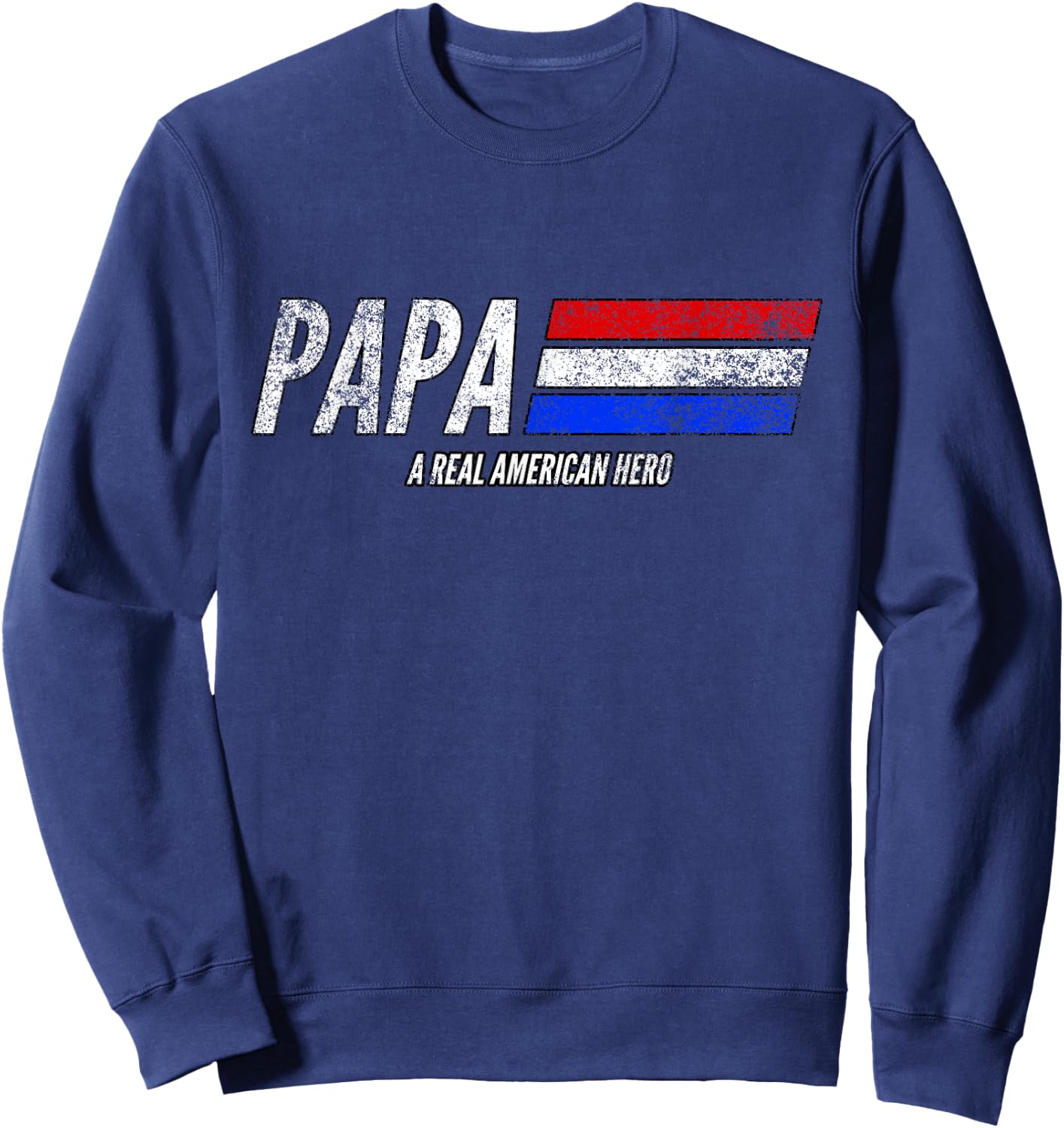 Vintage Papa A Real American Hero Distressed American Flag Men Sweatshirt - Sweatshirt | Navy