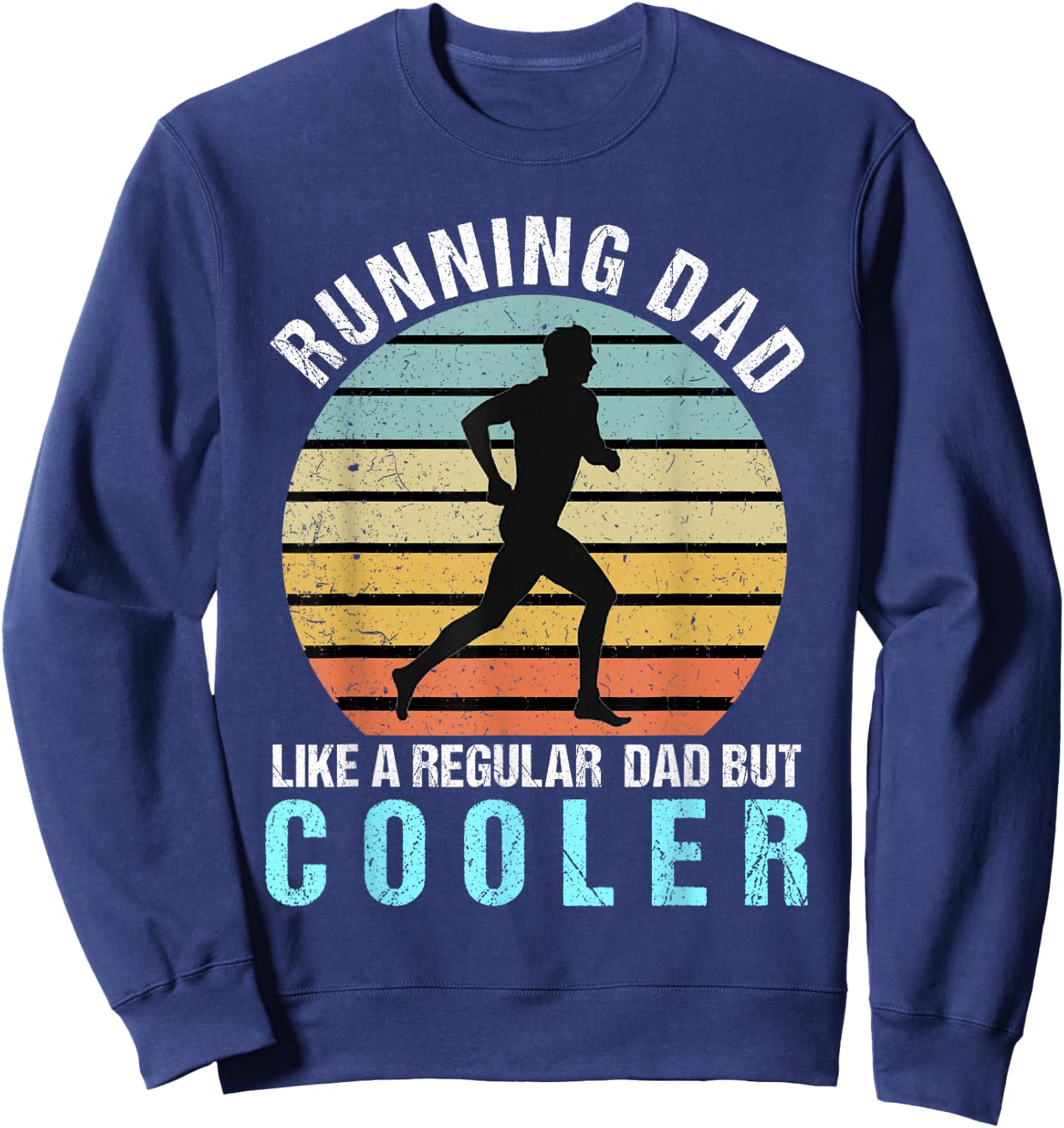 Running Dad Like A Regular Dad But Cooler Shirt Running Dad Sweatshirt - Sweatshirt | Navy