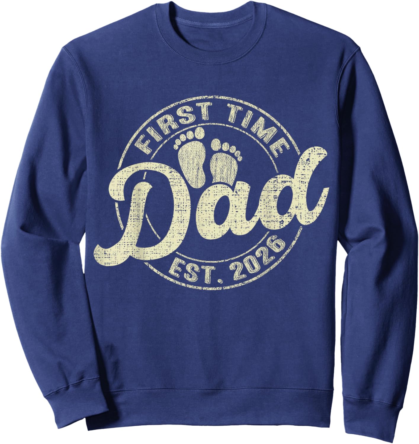 First Time Dad 2026 Pregnancy Expecting Baby Funny Father Sweatshirt - Sweatshirt | Navy