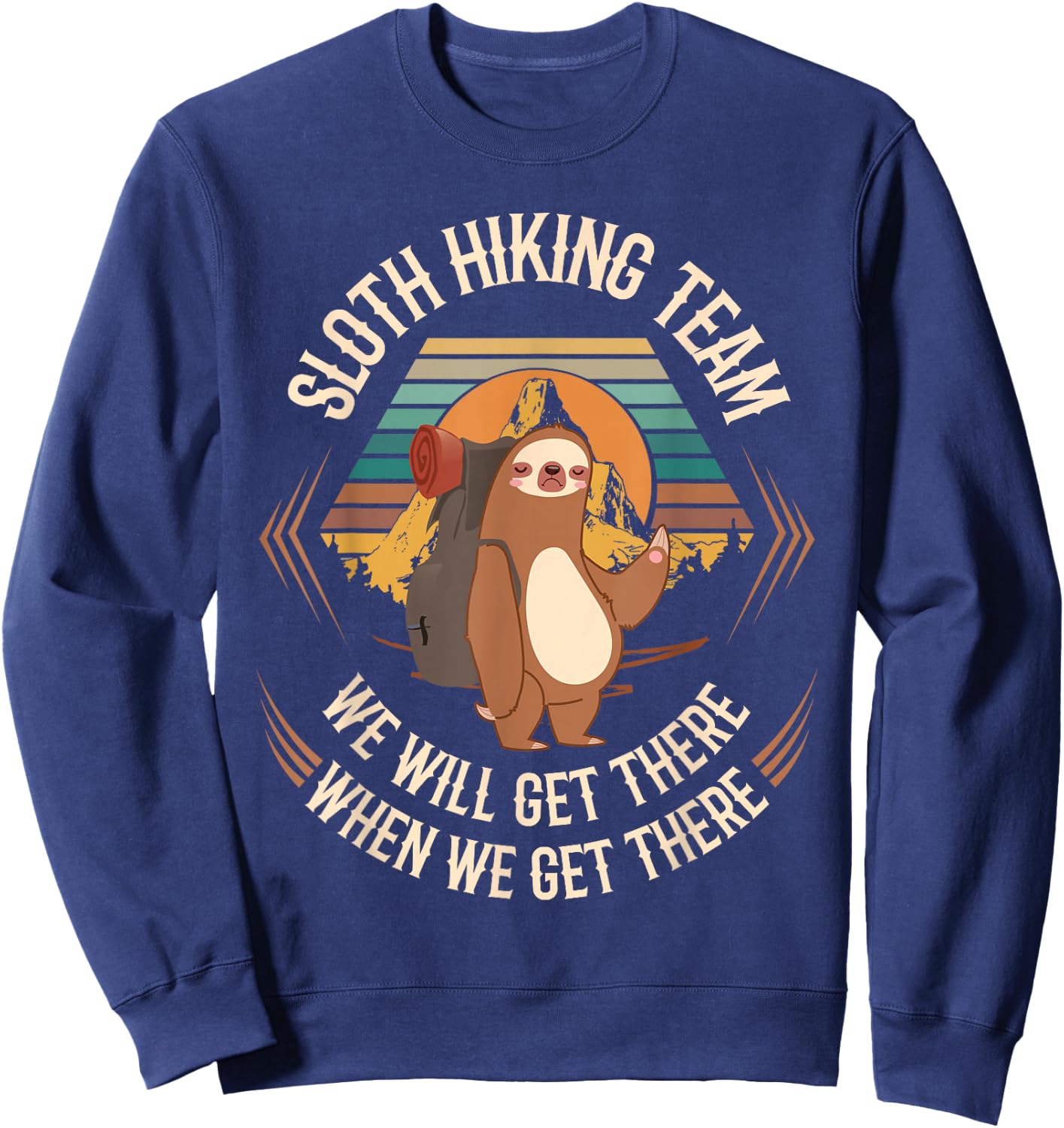 Sloth Hiking Team We Will Get There When We Get There Sloth Sweatshirt - Sweatshirt | Navy
