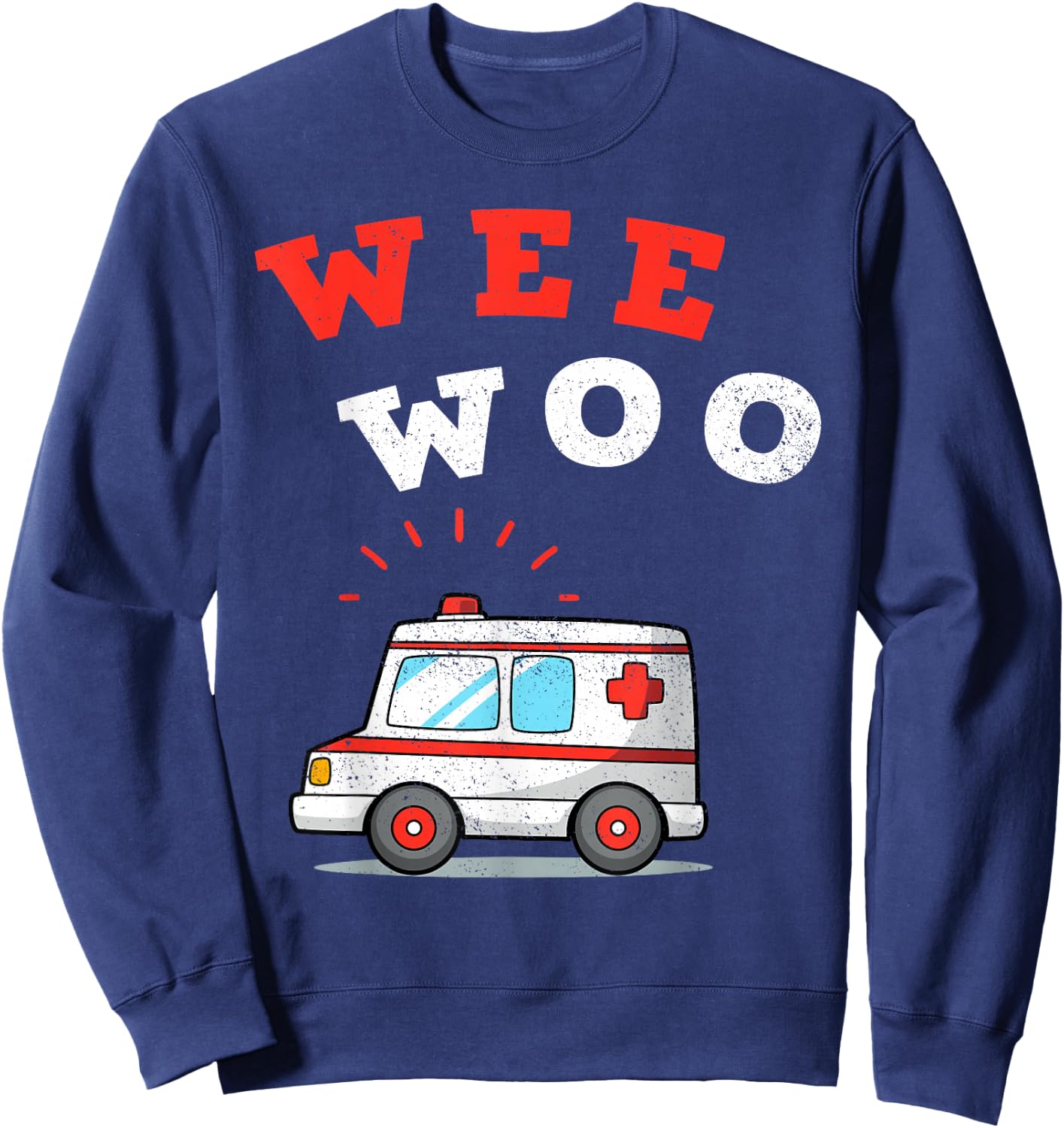 Wee Woo Ambulance AMR Funny EMS EMT Paramedic Gift Sweatshirt - Sweatshirt | Navy