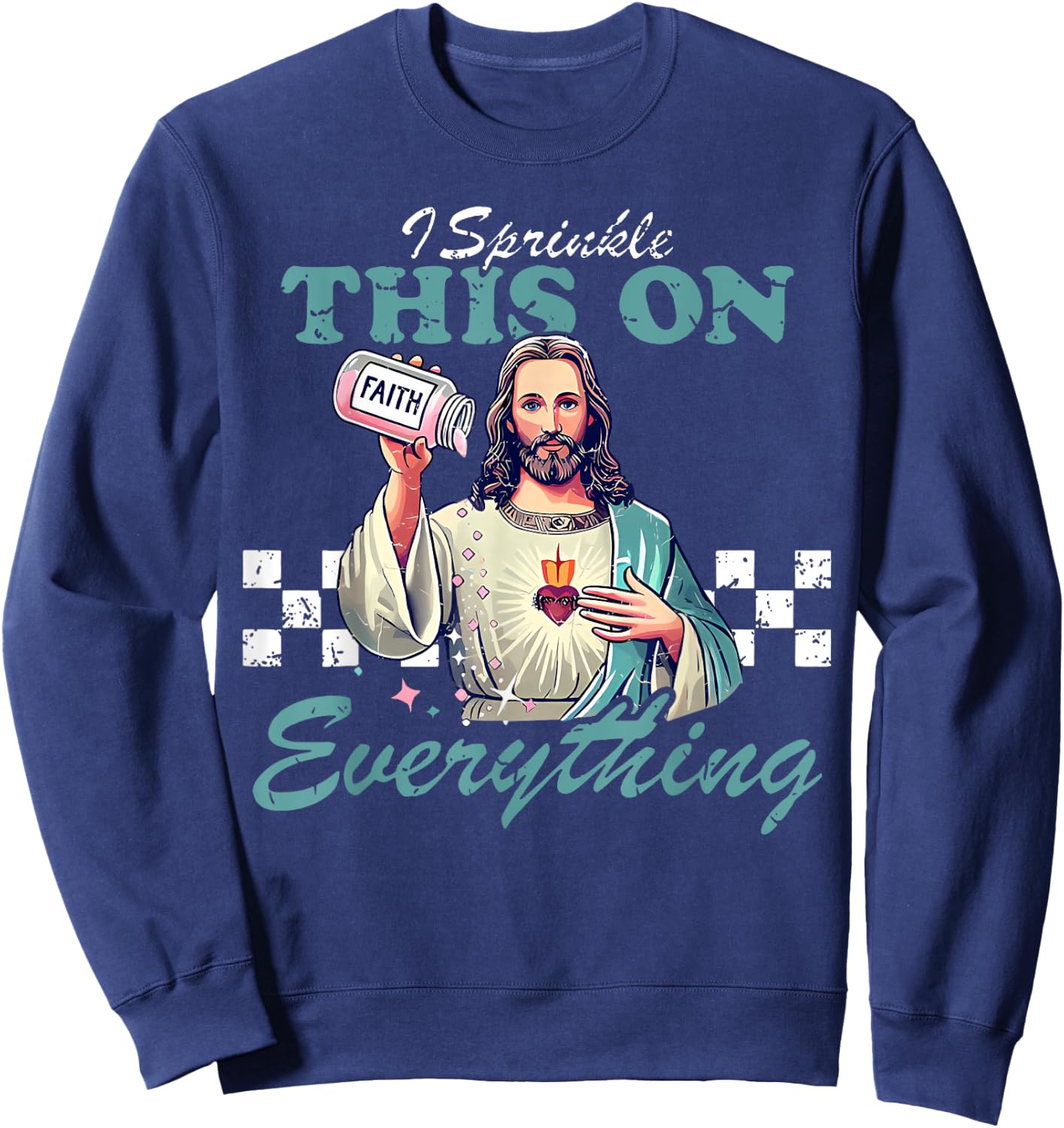 Retro Jesus Sprinkle Faith On Everything Christian Religious Sweatshirt - Sweatshirt | Navy