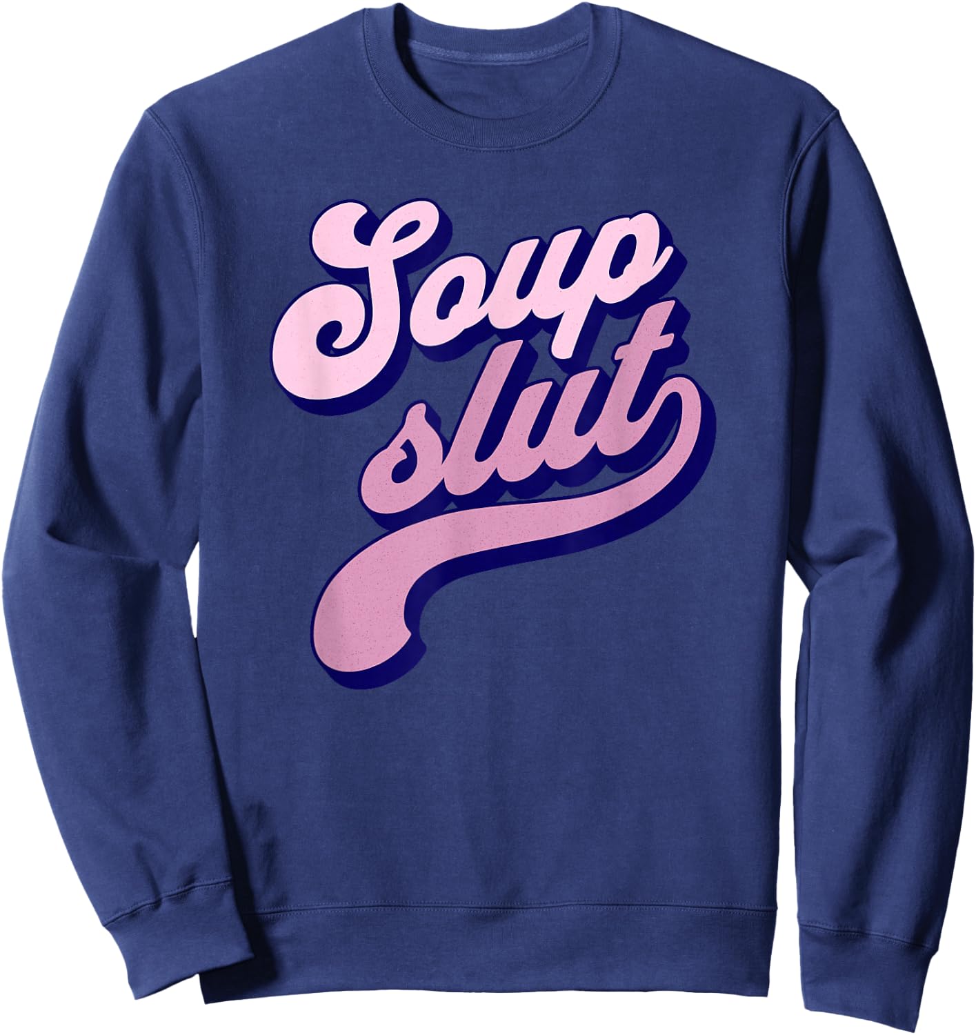 Soup Slut Sweatshirt - Sweatshirt | Navy