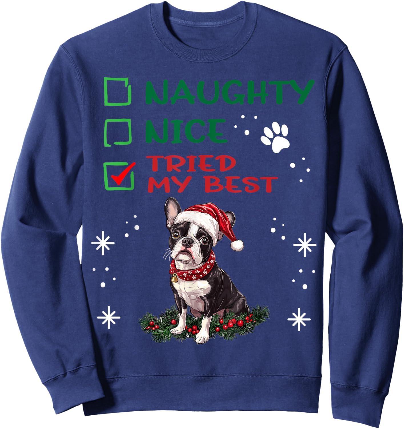 Cute Boston Terrier Dog Christmas Naughty Nice Tried my Best Sweatshirt - Sweatshirt | Navy