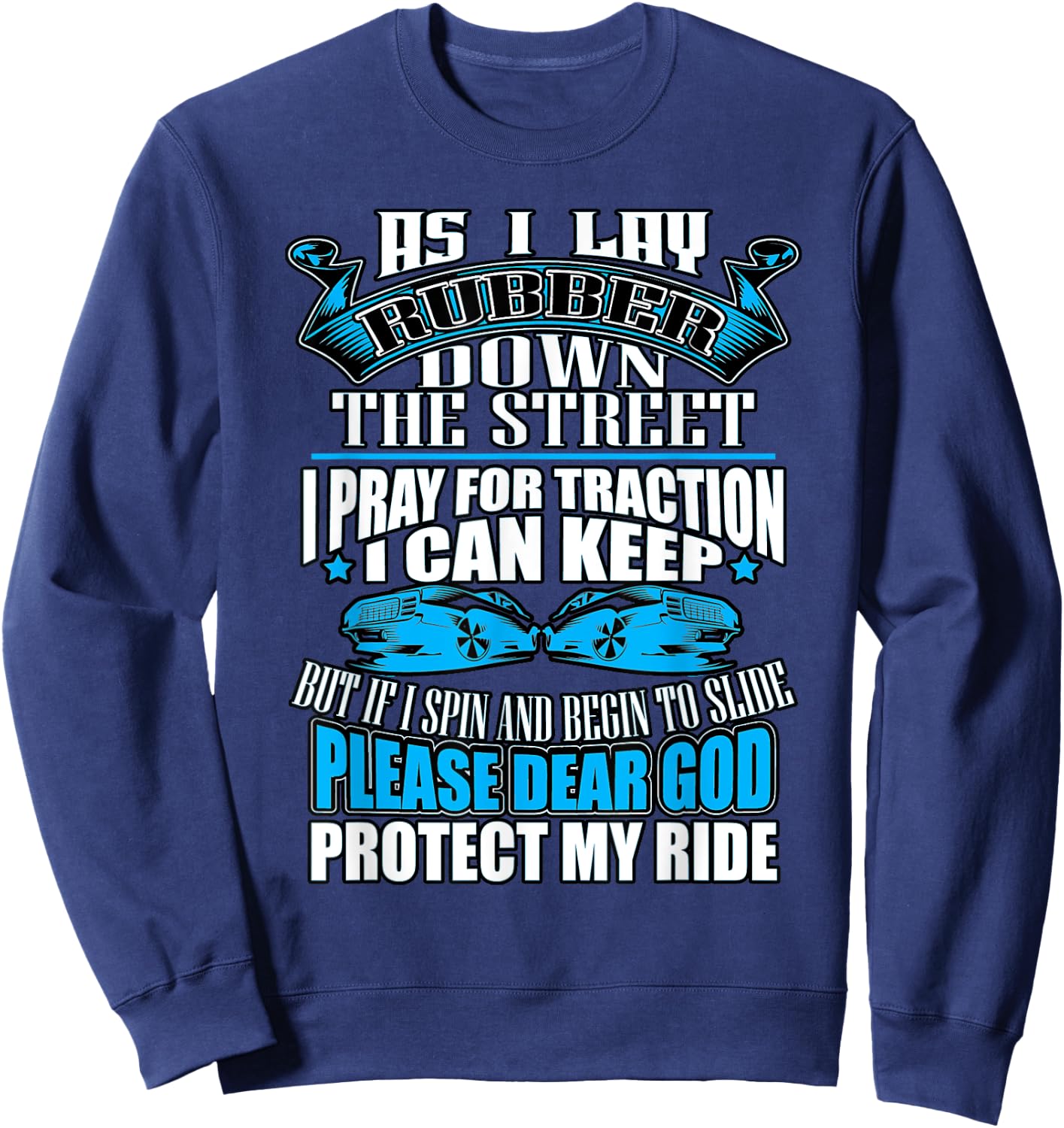 As I Lay Rubber Down The Street Drag Racing Gift Sweatshirt - Sweatshirt | Navy