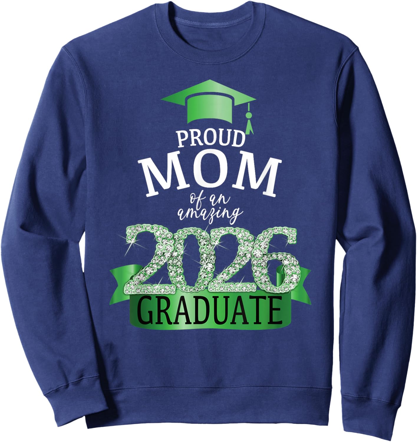 2026 Mom Of The Graduate Green Diploma Celebration Decor Sweatshirt - Sweatshirt | Navy