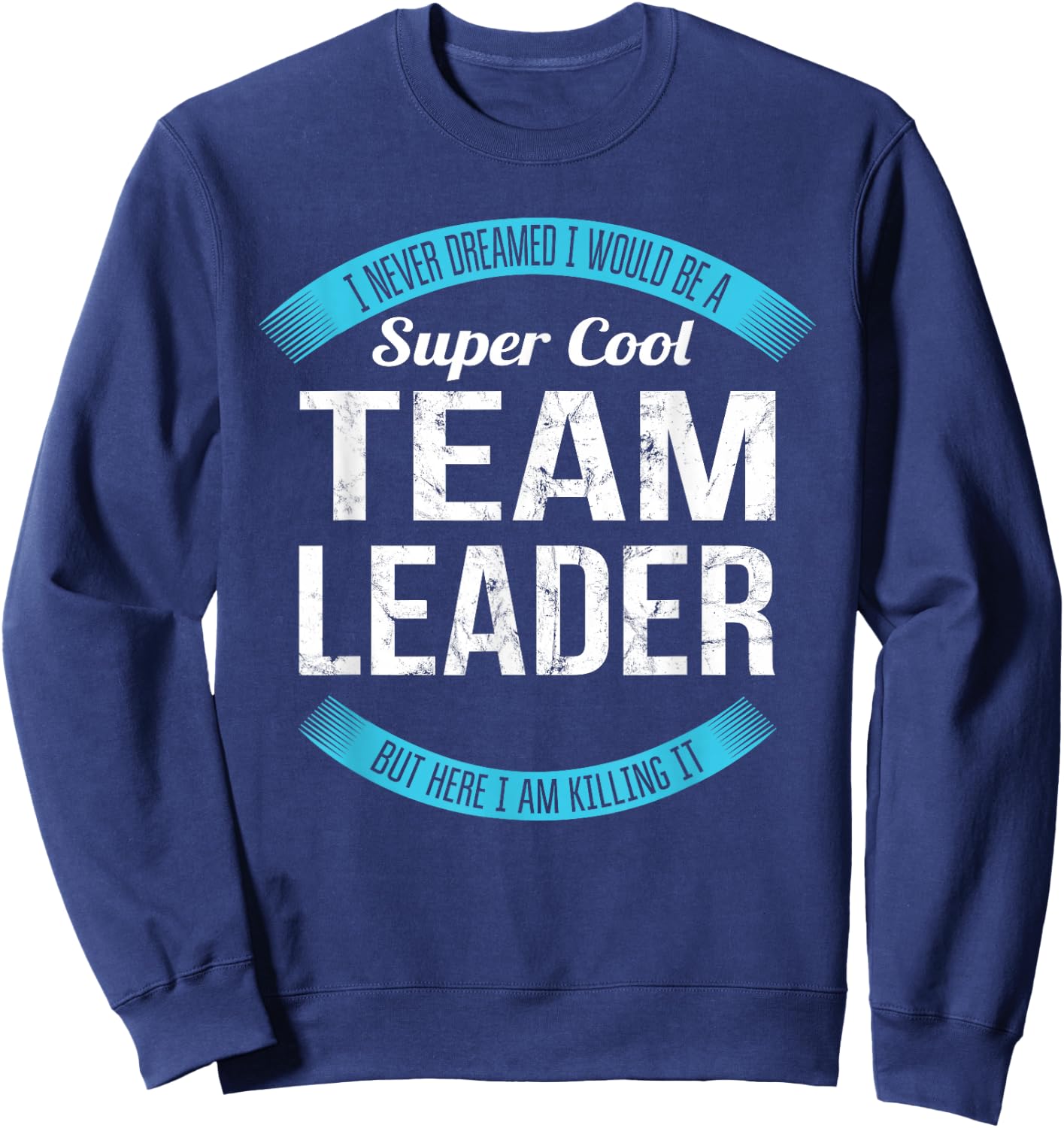 Team Leader Gifts Funny Sweatshirt - Sweatshirt | Navy