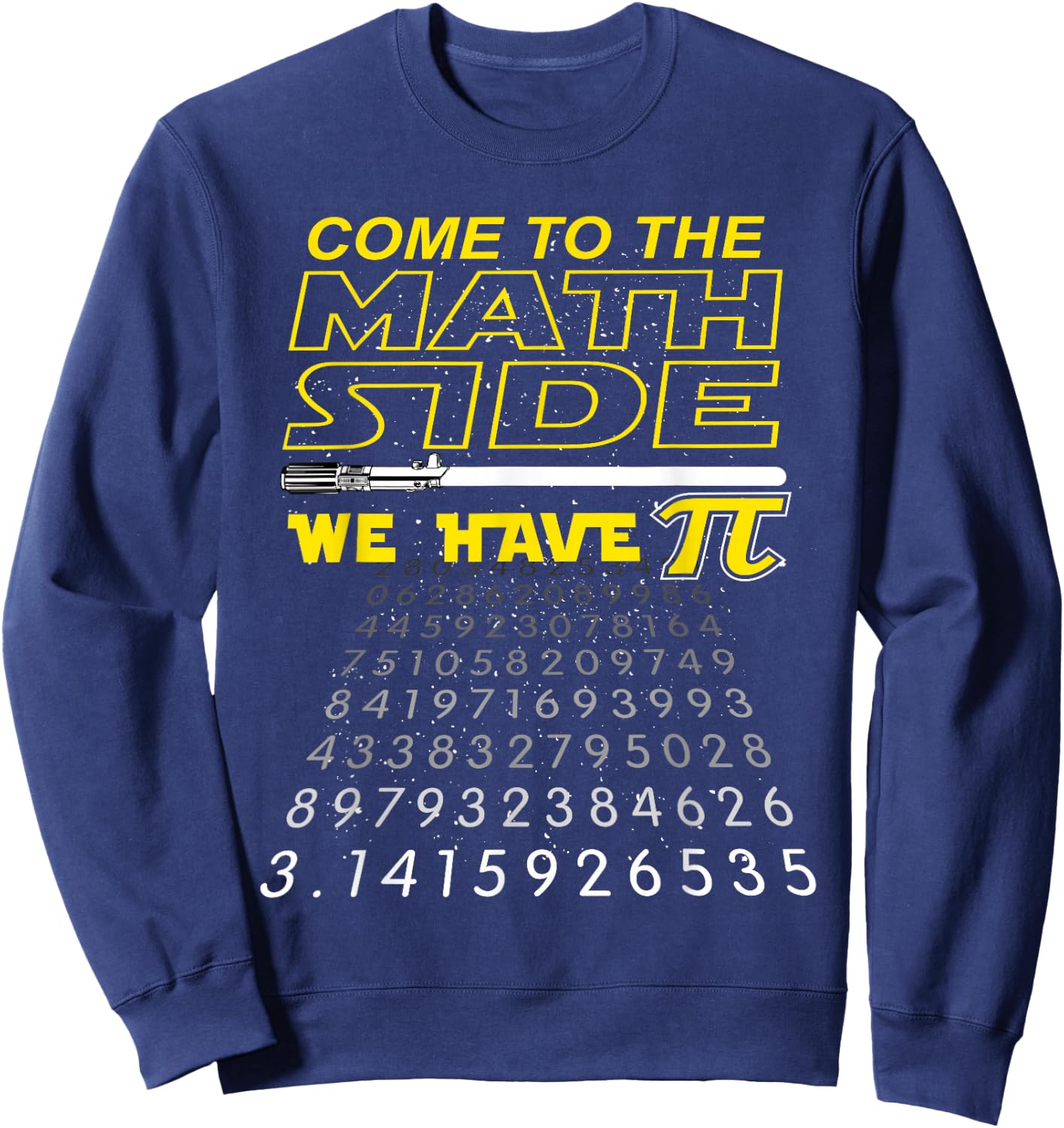 Come to The Math Side We Have Pi - Math Geek & Nerd Sweatshirt - Sweatshirt | Navy