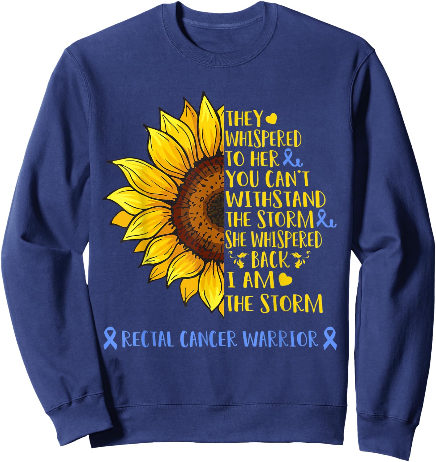 I Am The Storm Rectal Cancer Warrior Shirt Sweatshirt - Sweatshirt | Navy