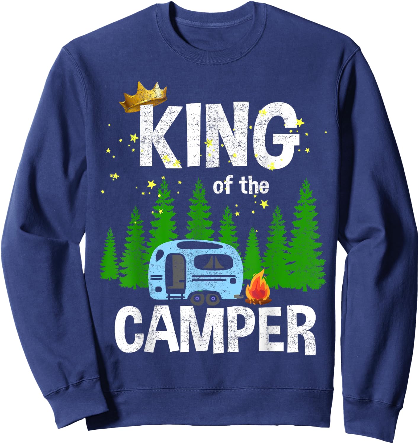 King Of The Camper Camping Travel Trailer Road Traveler Sweatshirt - Sweatshirt | Navy