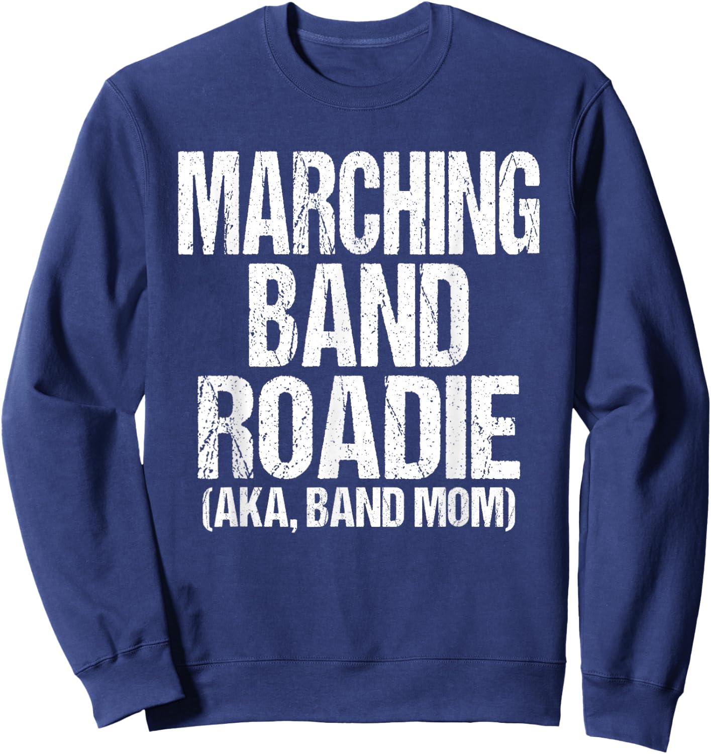College and High School Marching Band Roadie Band Mom Sweatshirt - Sweatshirt | Navy