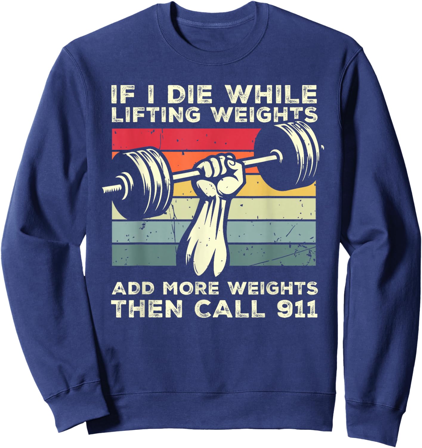 If I Die While Lifting Weights Call 911 Retro Workout Gym Sweatshirt - Sweatshirt | Navy