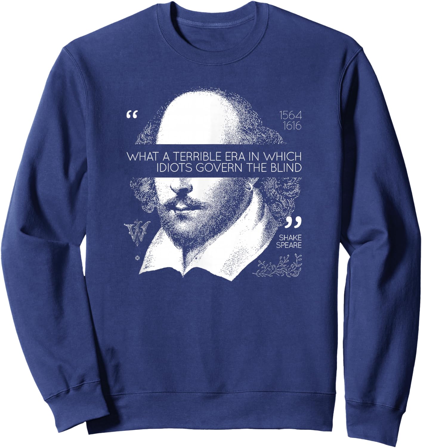 Idiots Govern The Blind Shakespeare Sweatshirt - Sweatshirt | Navy