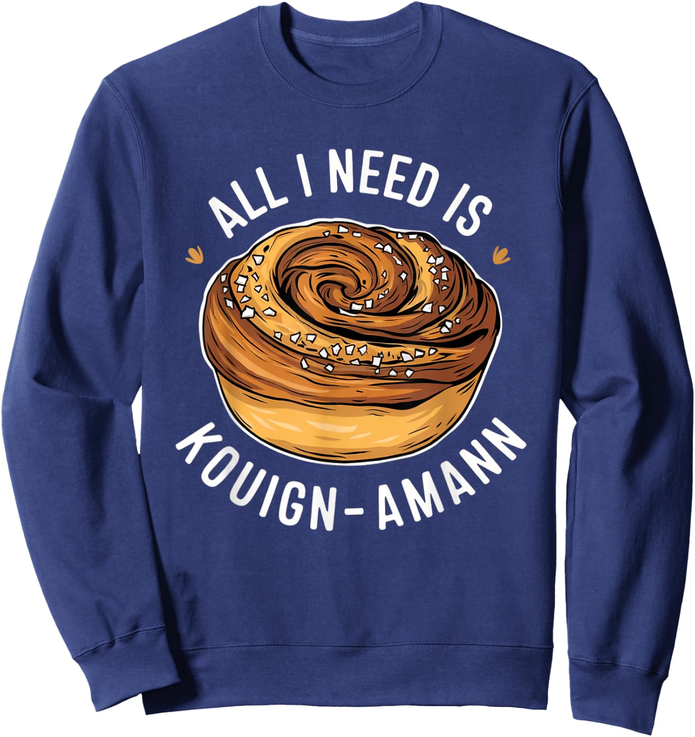 Kouign-Amann Lover | French Pastry Design | Bakery Art Sweatshirt - Sweatshirt | Navy