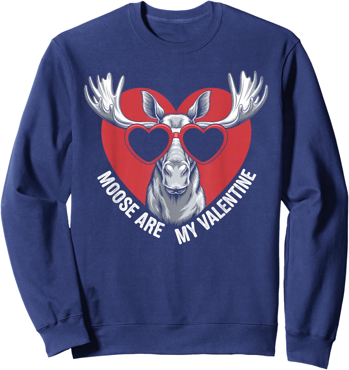 Moose Are My Valentine Cute Moose Valentines Day Sweatshirt - Sweatshirt | Navy