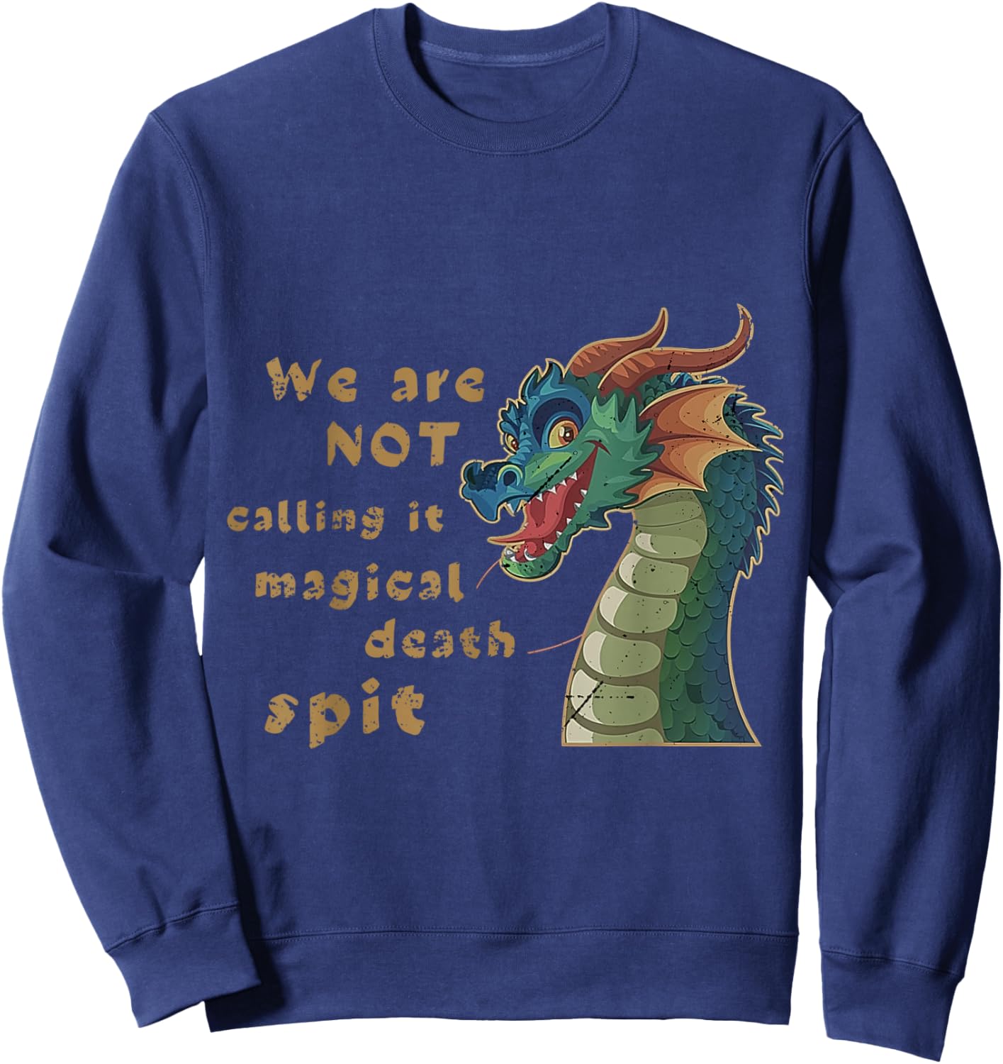 Funny Dragon Magical Death Spit Fantasy Humor Design Sweatshirt - Sweatshirt | Navy
