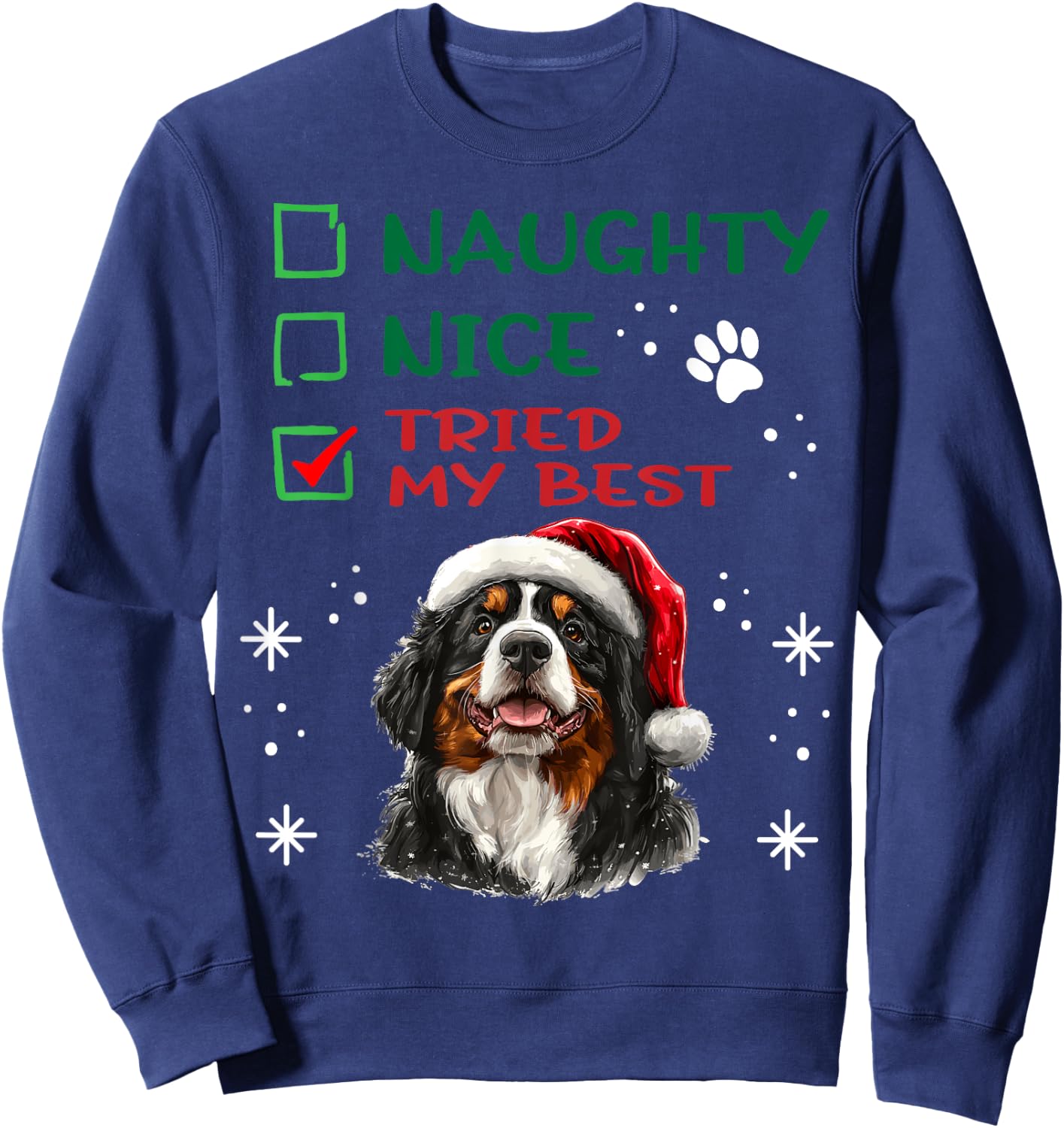 Cute Bernese Mountain Dog Christmas Naughty Nice Tried my Sweatshirt - Sweatshirt | Navy