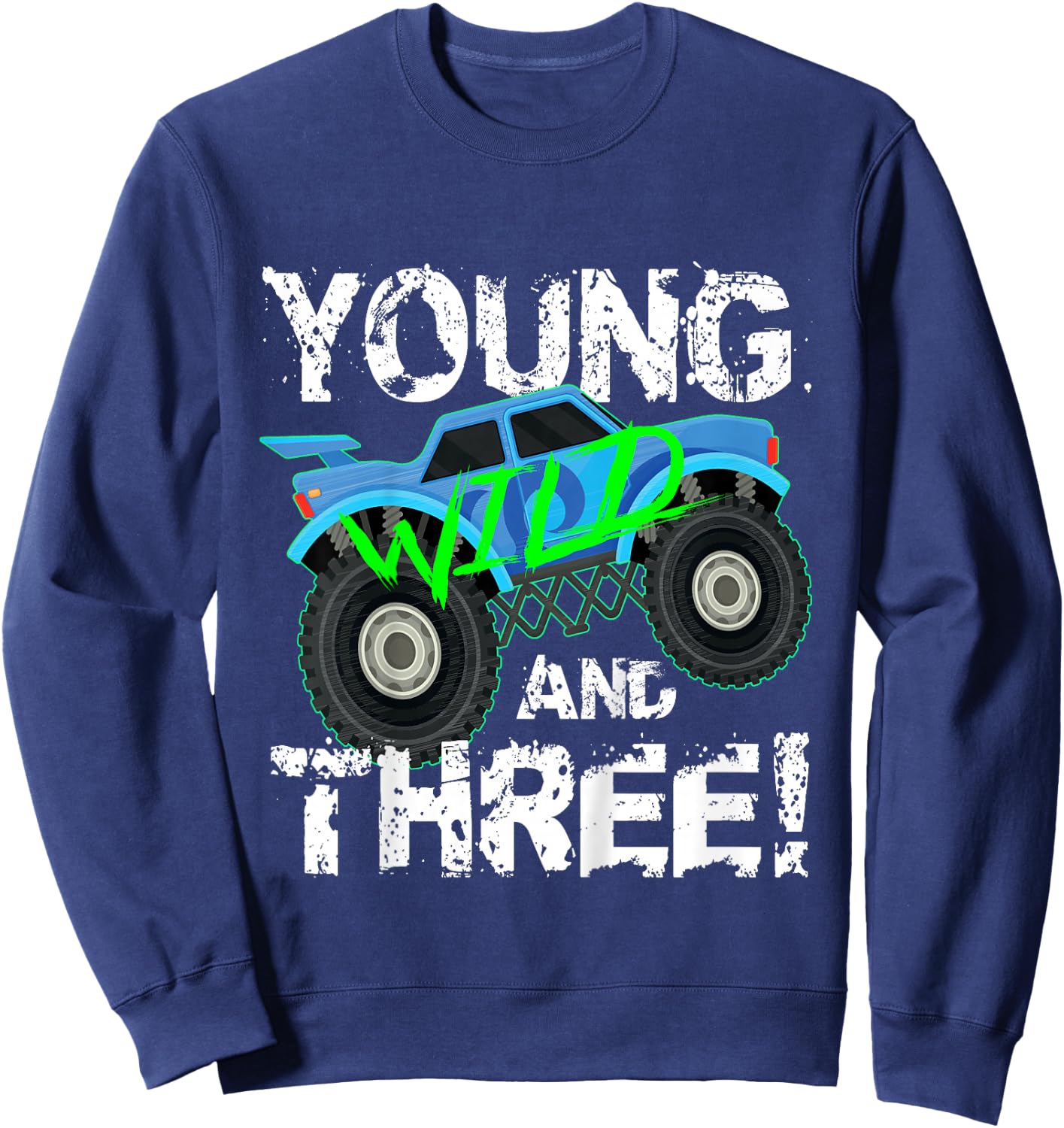 Kids Young Wild and Three! 3rd Birthday Monster Truck Shirt Boys Sweatshirt - Sweatshirt | Navy