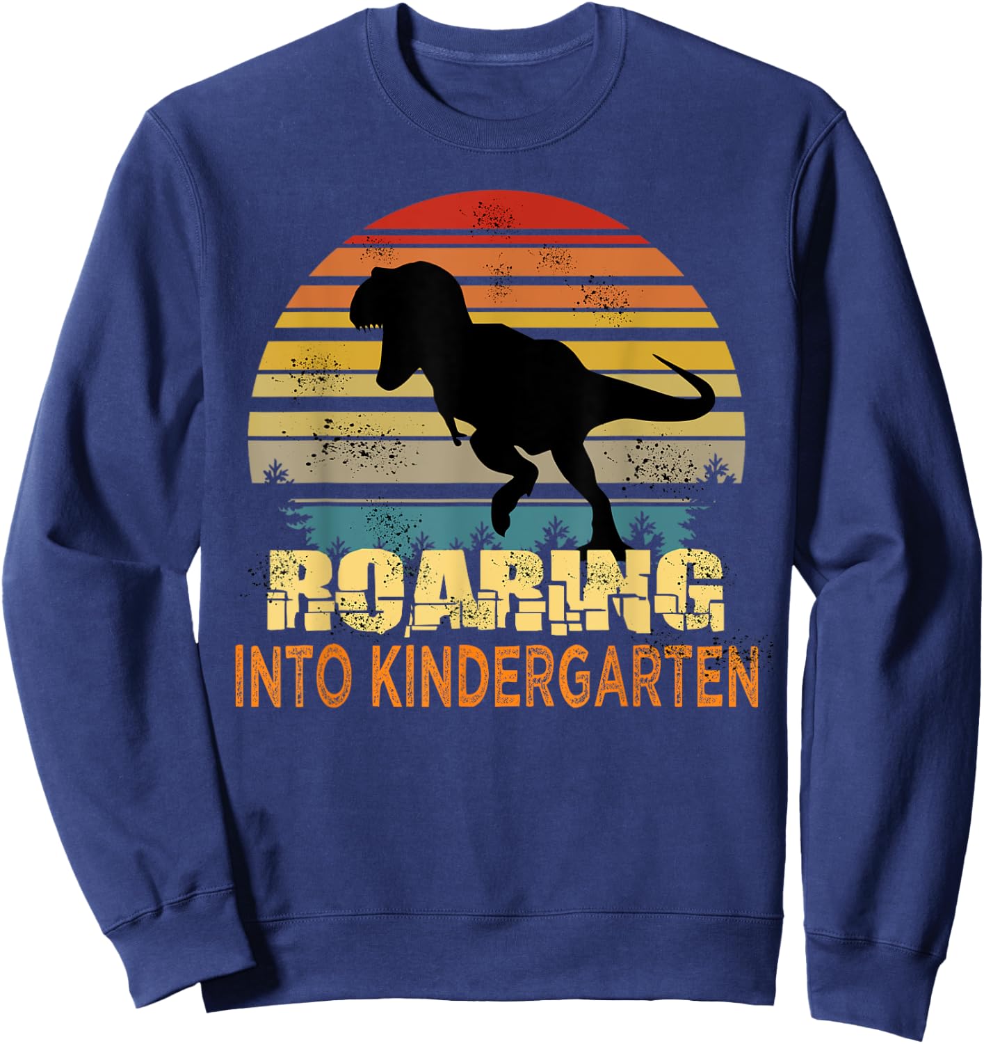 Roaring Into Kindergarten Dinosaur 1st Day Back To School Sweatshirt - Sweatshirt | Navy