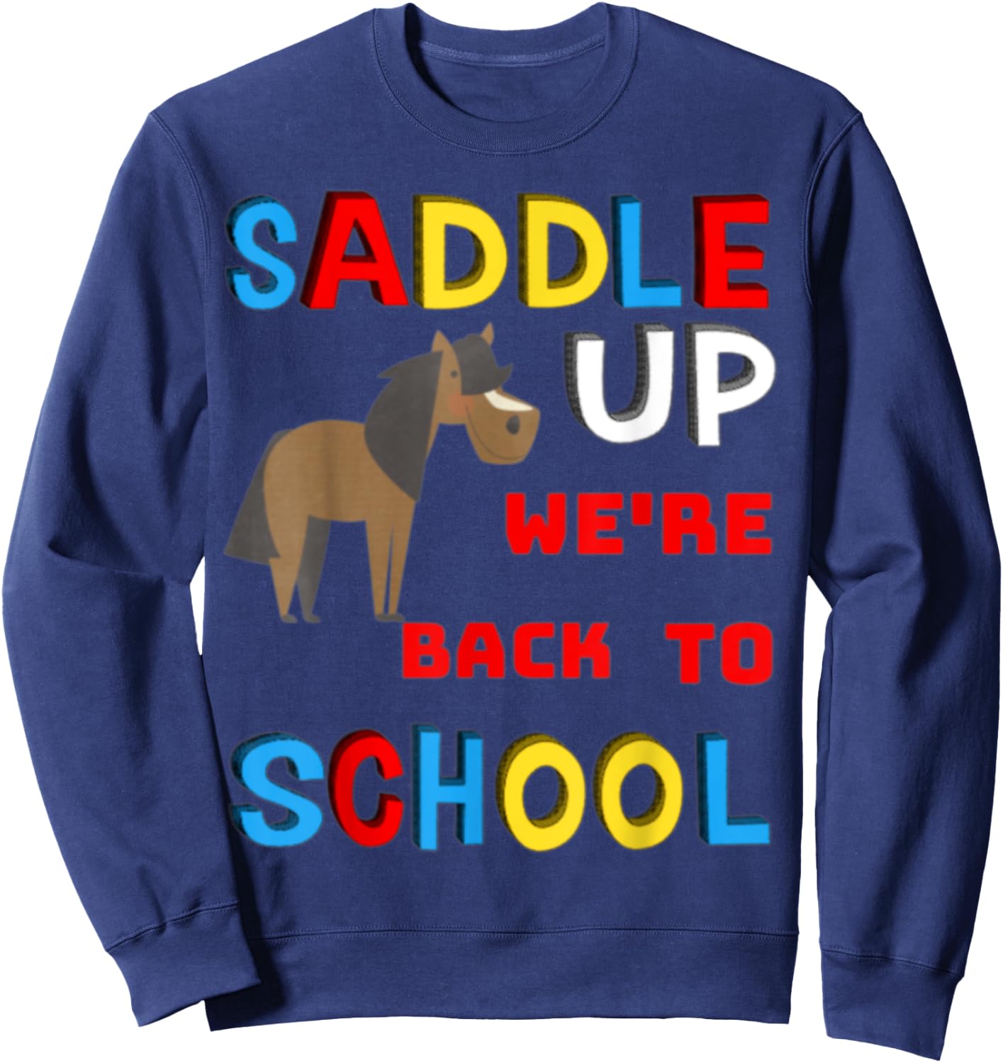 Saddle Up We're Back To School Horse Student Teacher Gift Women Kids Sweatshirt - Sweatshirt | Navy