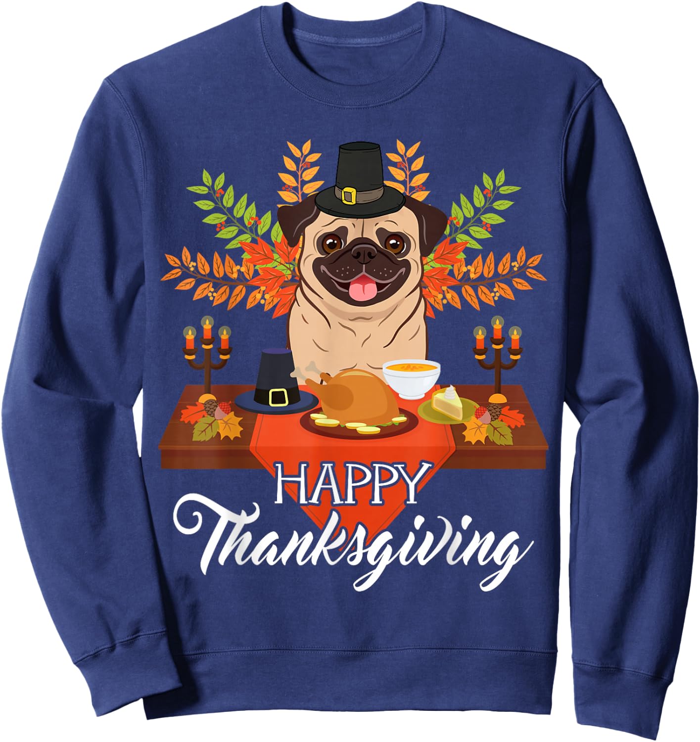 Dog Lovers Cute Pug Turkey Dish Happy Thanksgiving Gift Sweatshirt - Sweatshirt | Navy