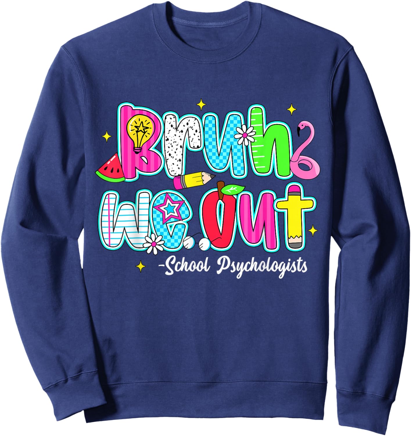 Bruh We Out School Psychologists Last Day Of School Summer Sweatshirt - Sweatshirt | Navy