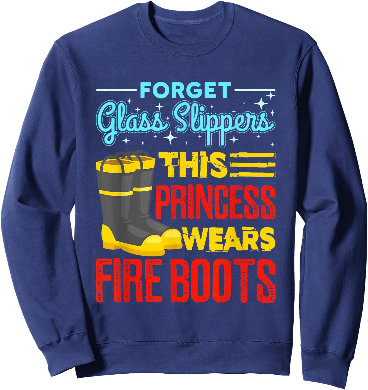 This Princess Wears Fire Boots - Women Firefighter Shirt Sweatshirt - Sweatshirt | Navy