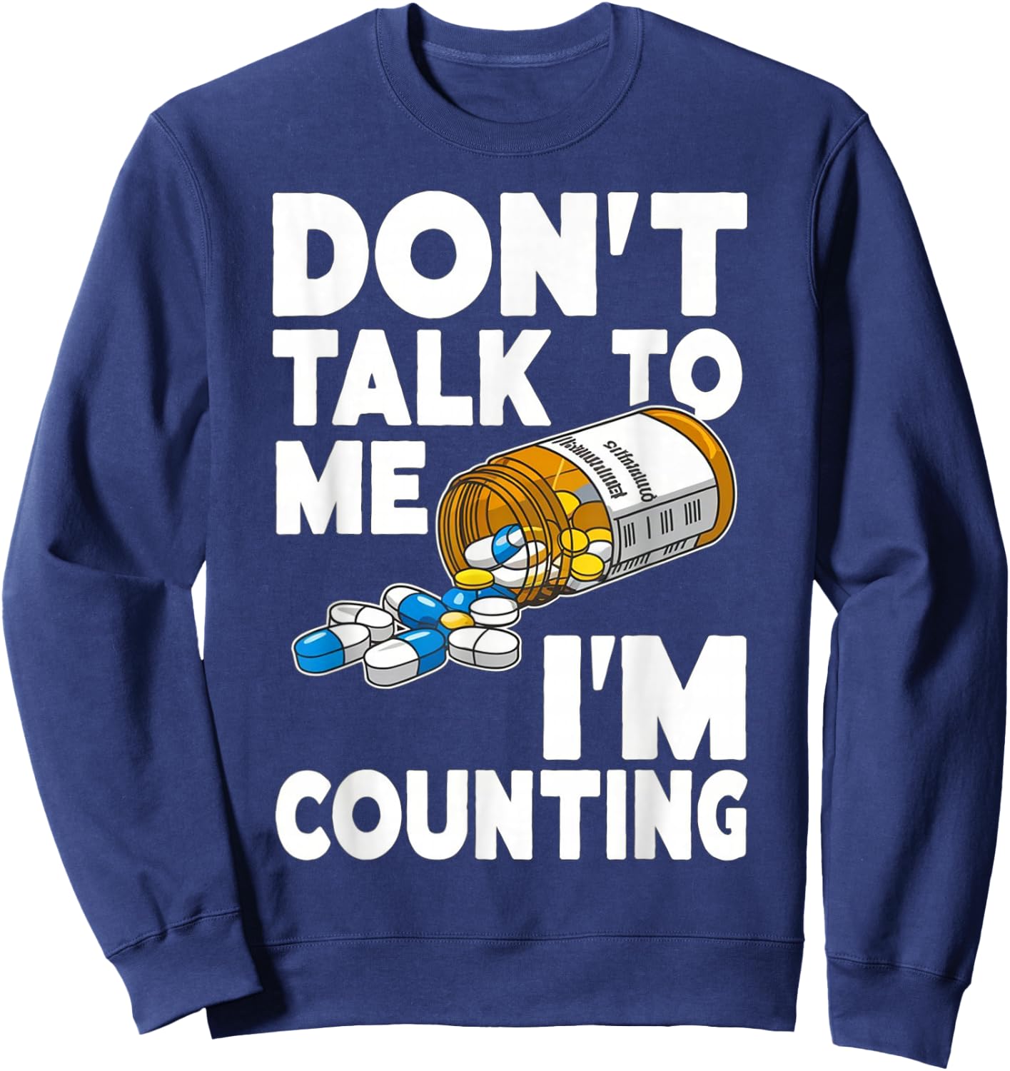 Don't Talk to Me I'm Counting Funny Pharmacy Tech Counting Sweatshirt - Sweatshirt | Navy