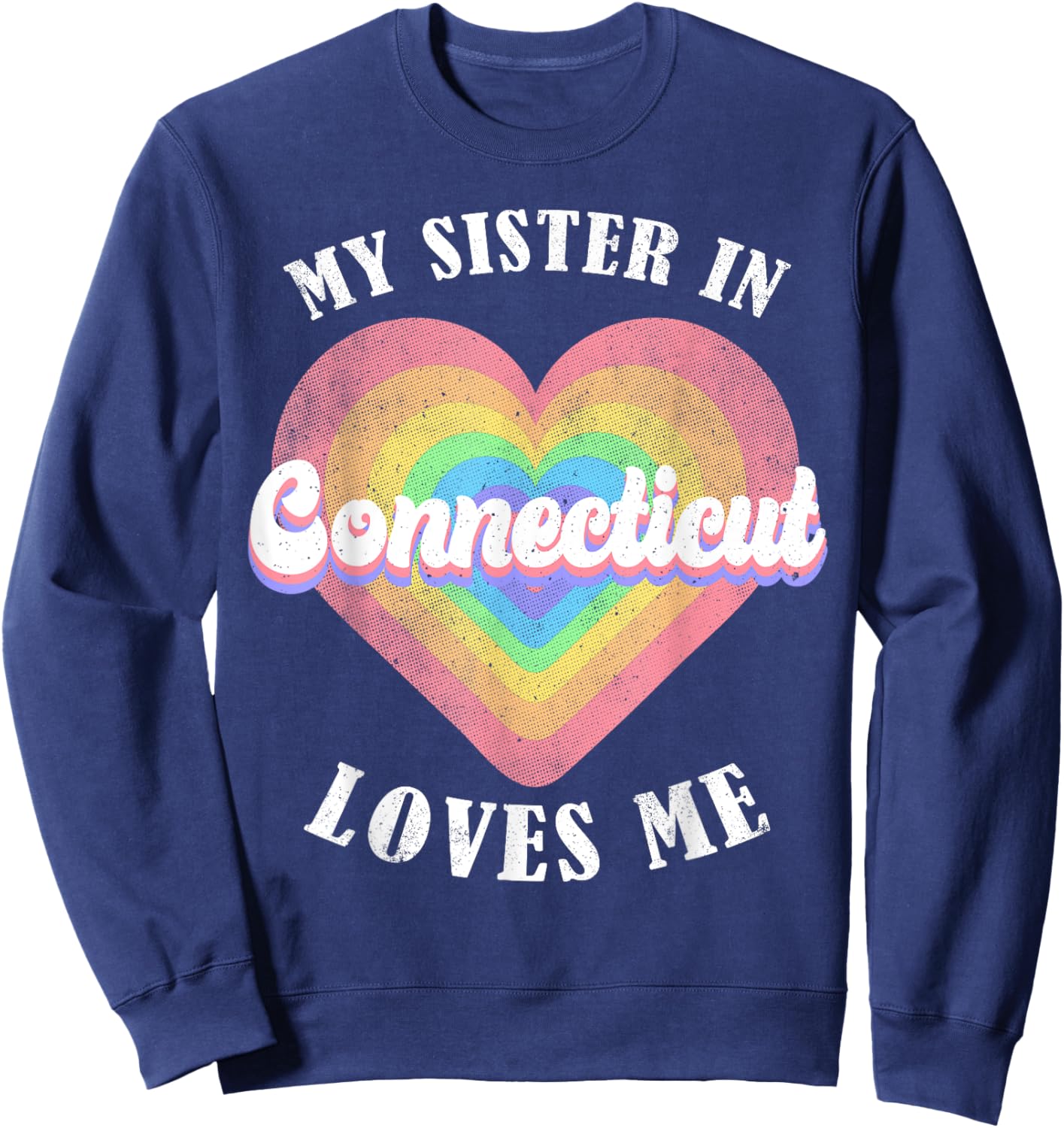 My Sister in Connecticut Loves Me Heart Retro Groovy USA Sweatshirt - Sweatshirt | Navy