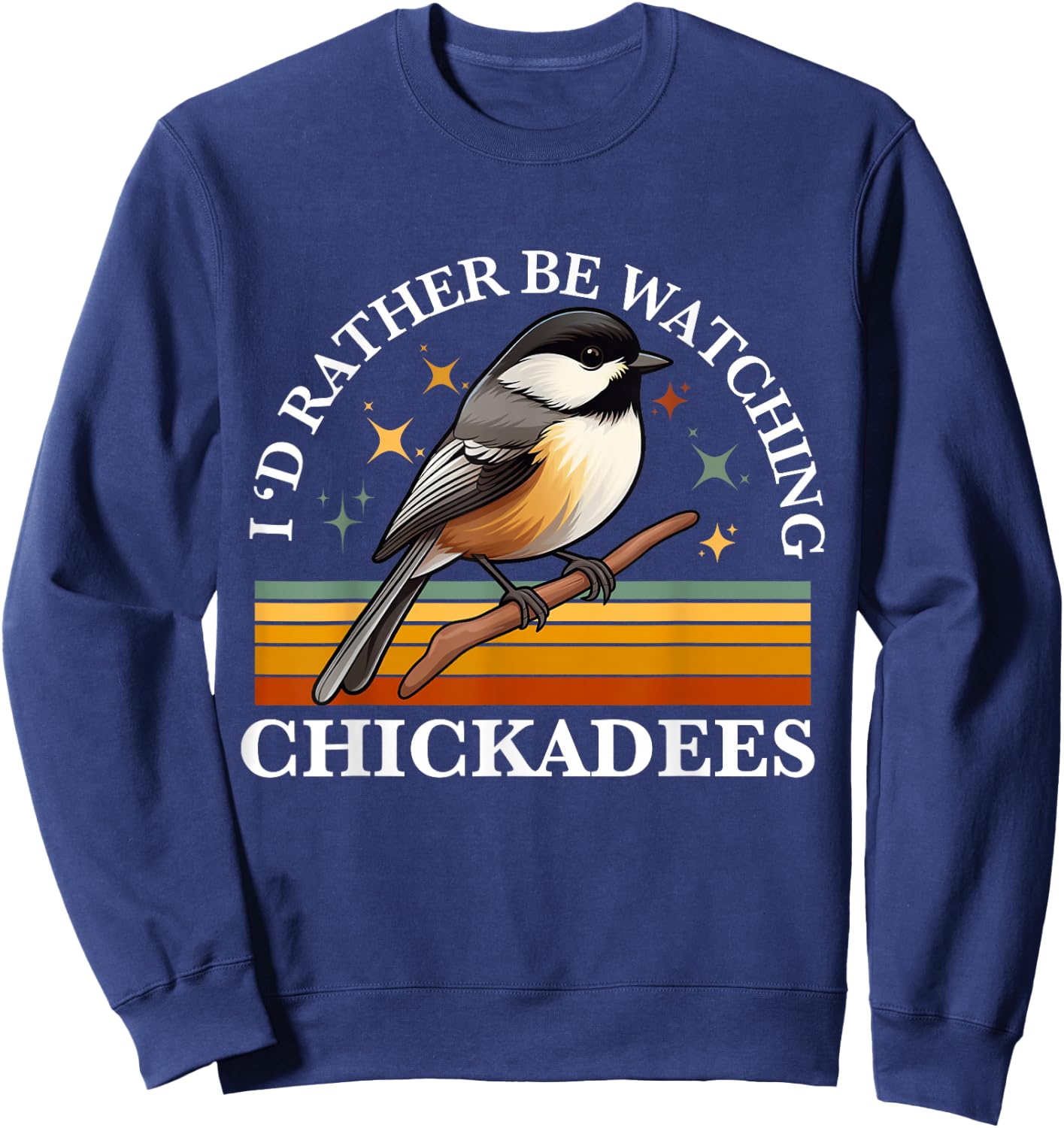 Chickadee Bird Women Girls Daughter Mom Lover Birdwatching Sweatshirt - Sweatshirt | Navy