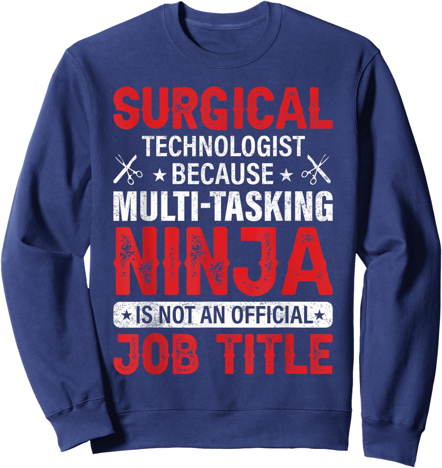 Funny Multi-tasking Ninja - Surgical Technologist Sweatshirt - Sweatshirt | Navy