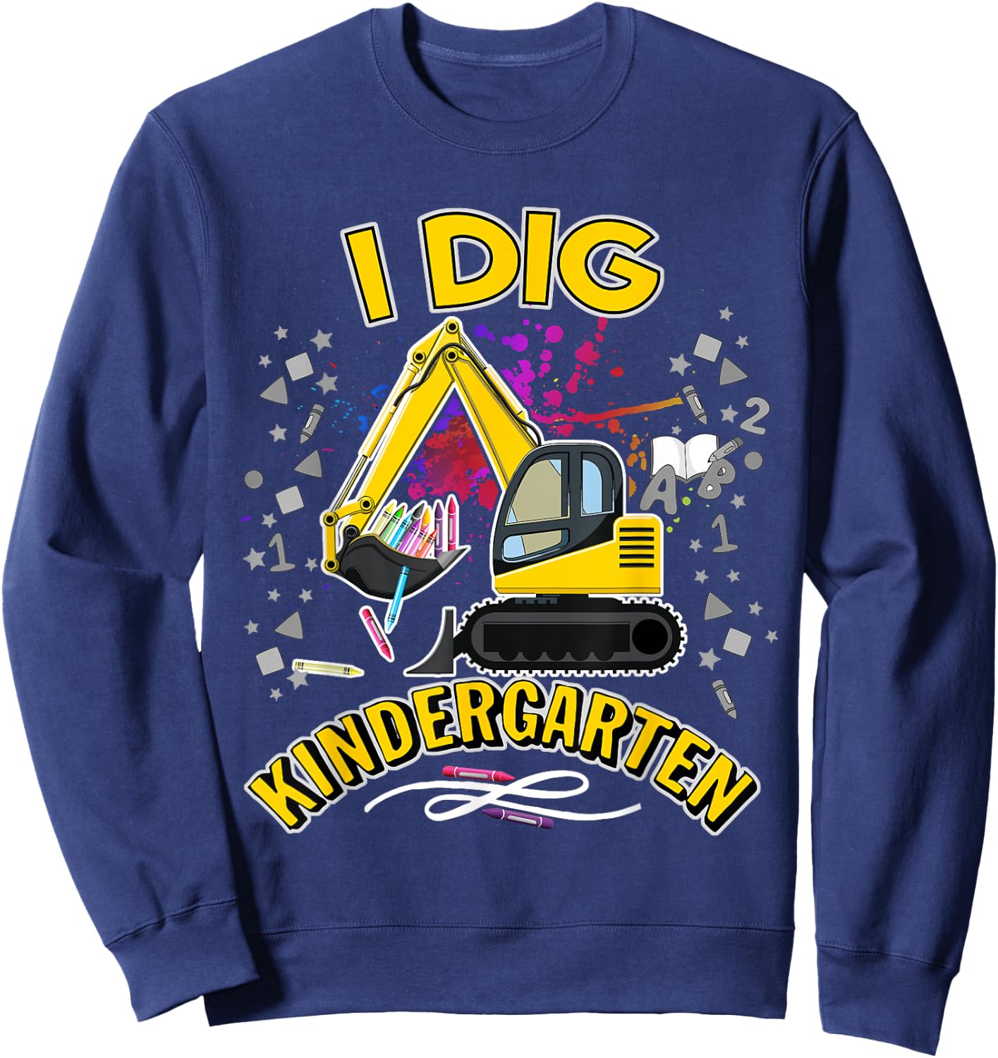 I Dig Kindergarten Students, Kids, Boys & Preschool Teachers Sweatshirt - Sweatshirt | Navy