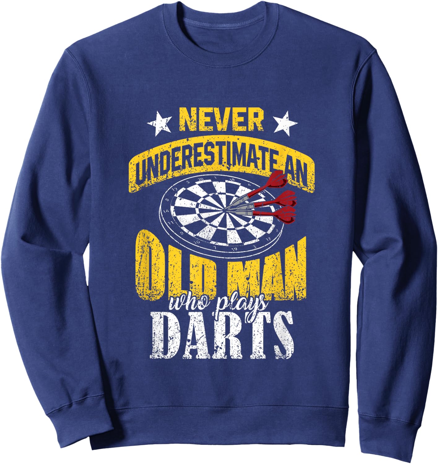 Dart Gift Underestimate Never an Old Darts Player Sweatshirt - Sweatshirt | Navy