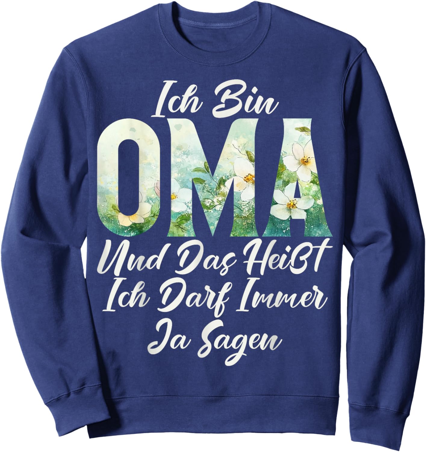 Ich Bin Oma Und Das heißt Ich Darf Immer Ja Sagen Mother's Day Sweatshirt - Sweatshirt | Navy
