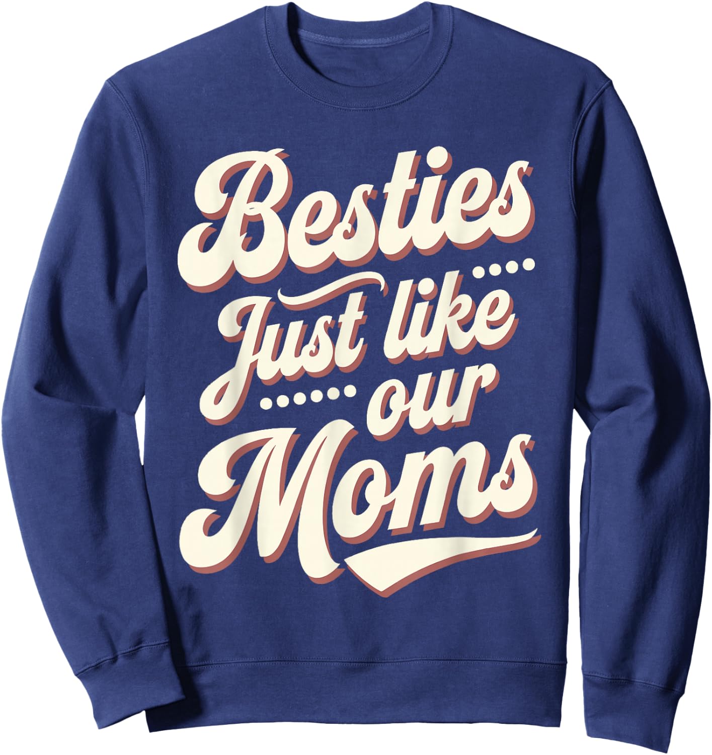 Besties Just Like Our Moms Sweatshirt - Sweatshirt | Navy